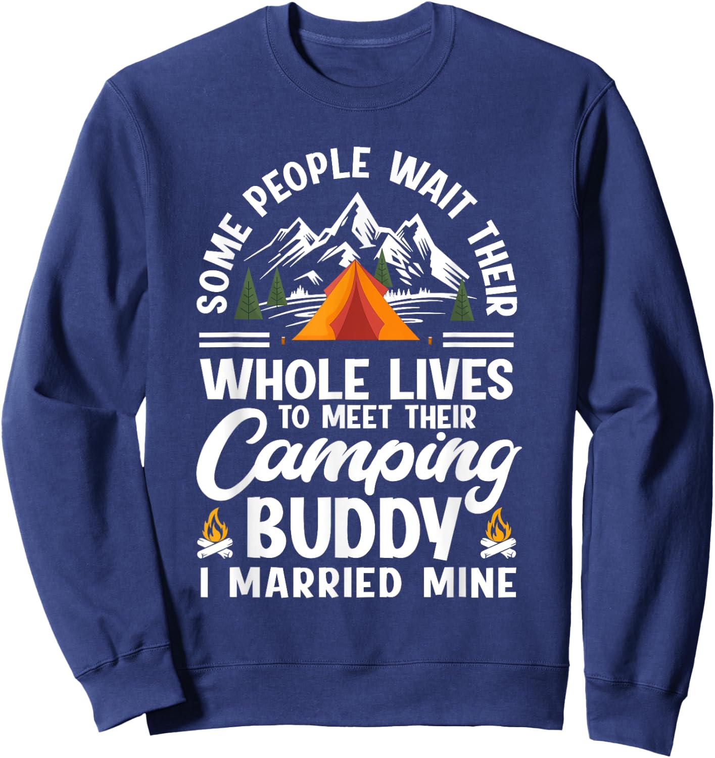 Some People Wait Whole Lives To Meet Their Camping Buddy Sweatshirt - Sweatshirt | Navy