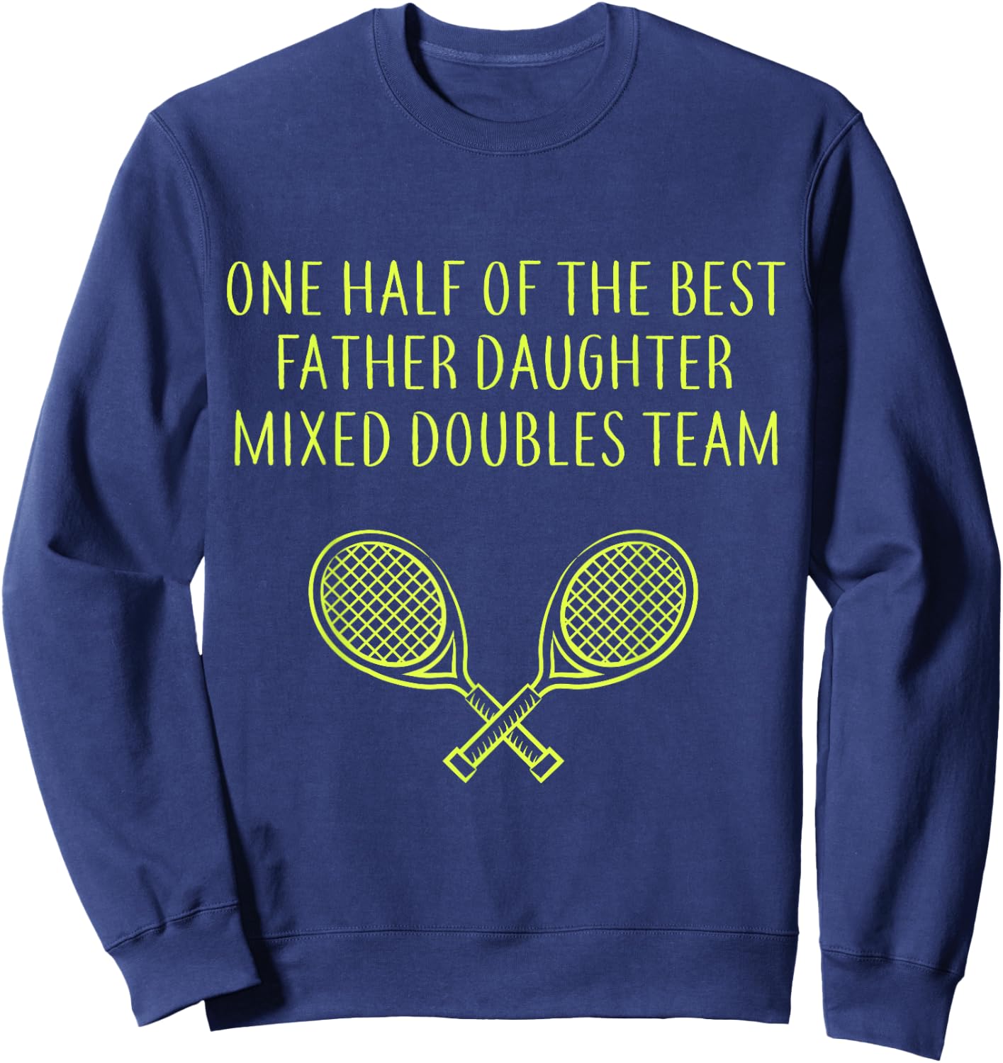 One Half of the Best Father Daughter Mixed Doubles Tennis Sweatshirt - Sweatshirt | Navy