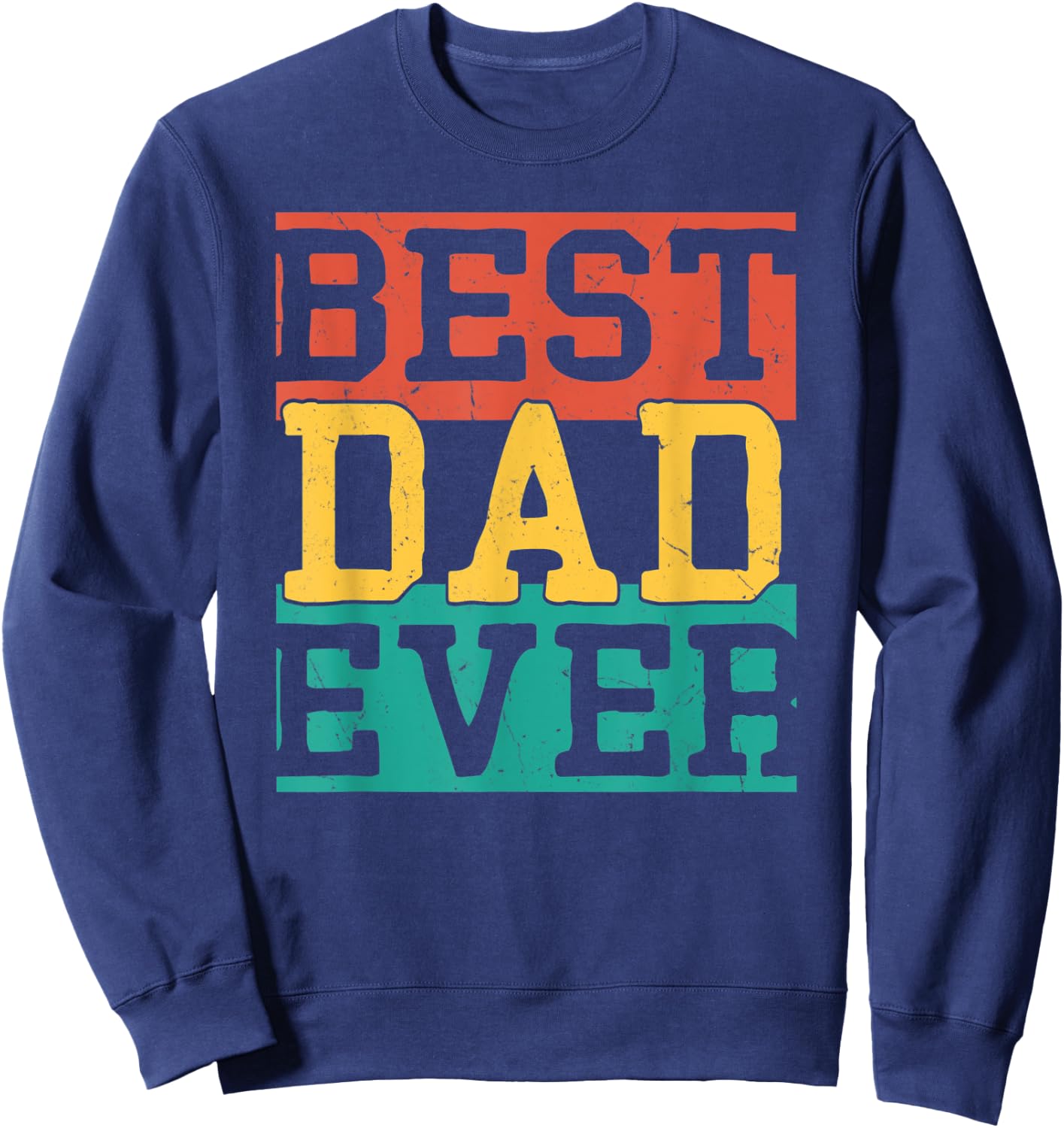 Vintage Best Dad Ever Fathers Day 2022 From Daughter Wife Sweatshirt - Sweatshirt | Navy