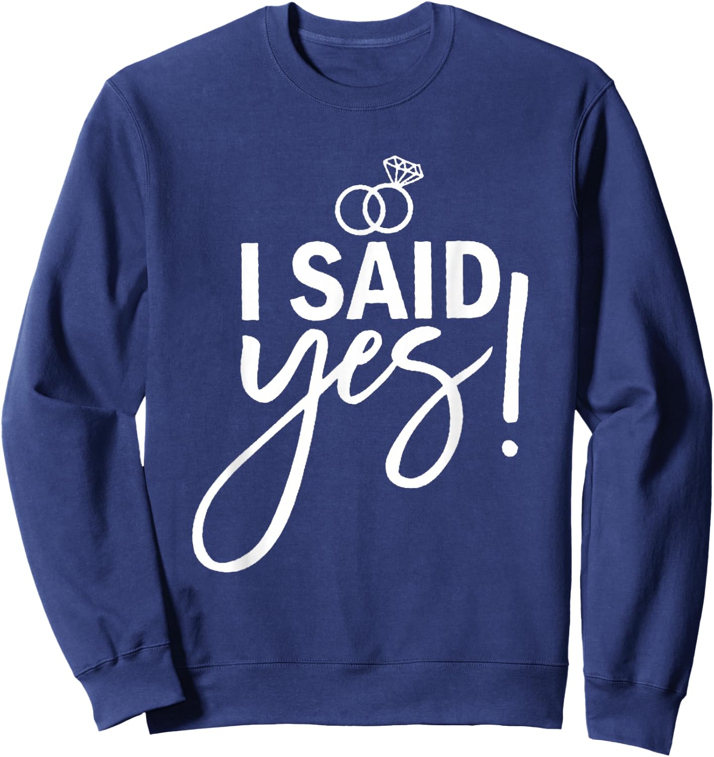 I Asked and I Said Yes Engagement Proposal Sweatshirt - Sweatshirt | Navy