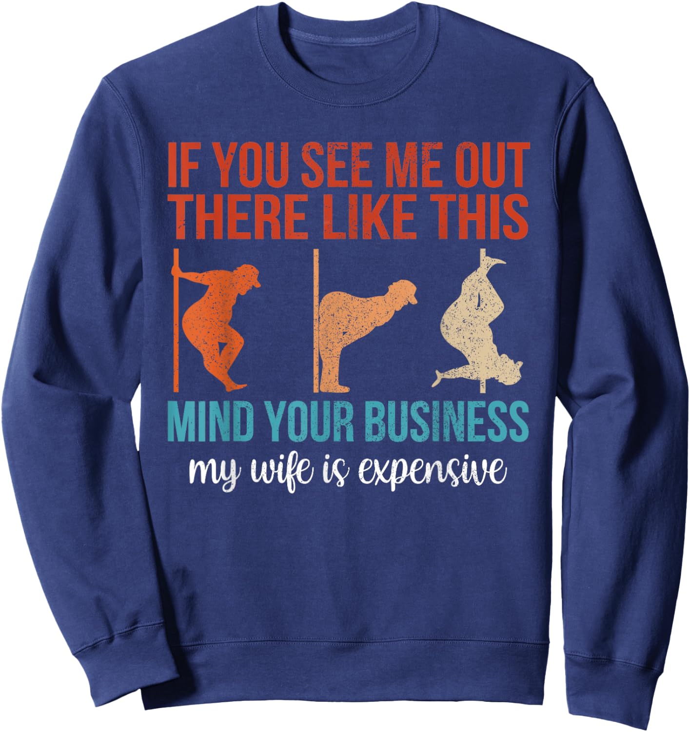 If You See Me Out There Like This Mind Your Business Husband Sweatshirt - Sweatshirt | Navy