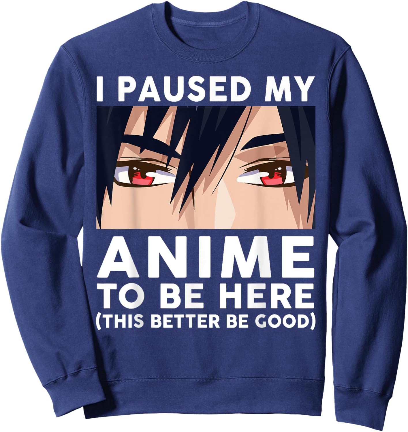 I Paused My Anime To Be Here Shirt Men Cute Merch Anime Sweatshirt - Sweatshirt | Navy