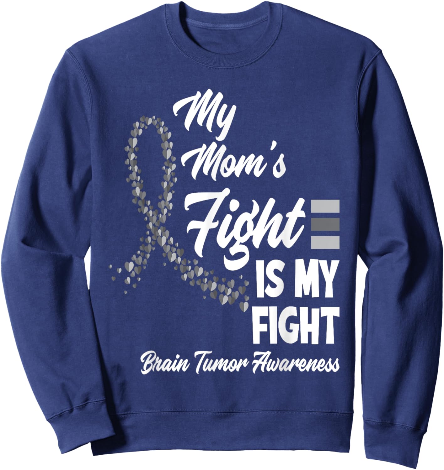 My Mom's Fight Is My Fight Brain Tumor Awareness Sweatshirt - Sweatshirt | Navy