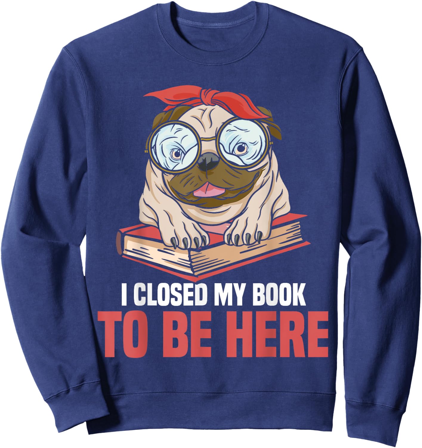 Bookworm Reading Reader I Closed My Book To Be Here Book Dog Women Kids Sweatshirt - Sweatshirt | Navy