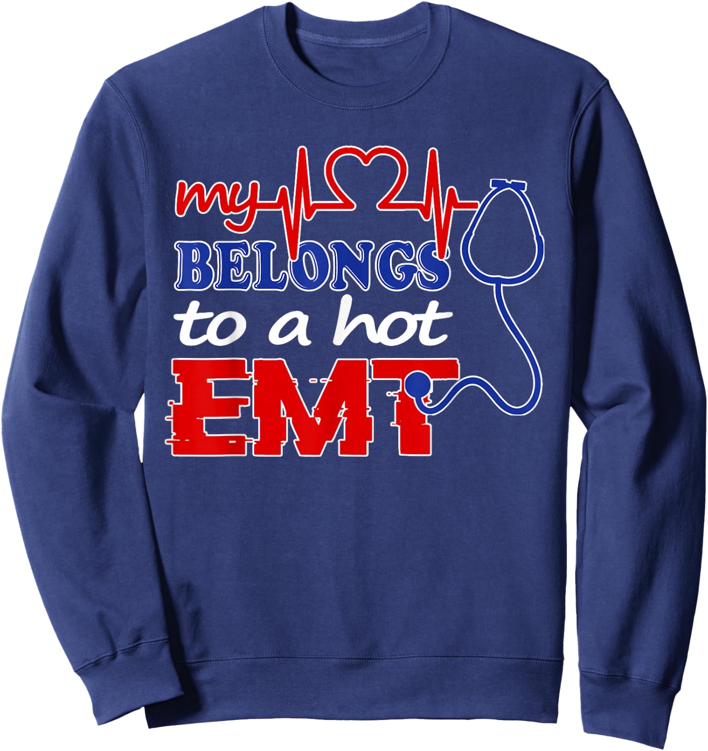 My Heart Belongs To Hot EMT Shirt I Love My EMT Paramedic Sweatshirt - Sweatshirt | Navy