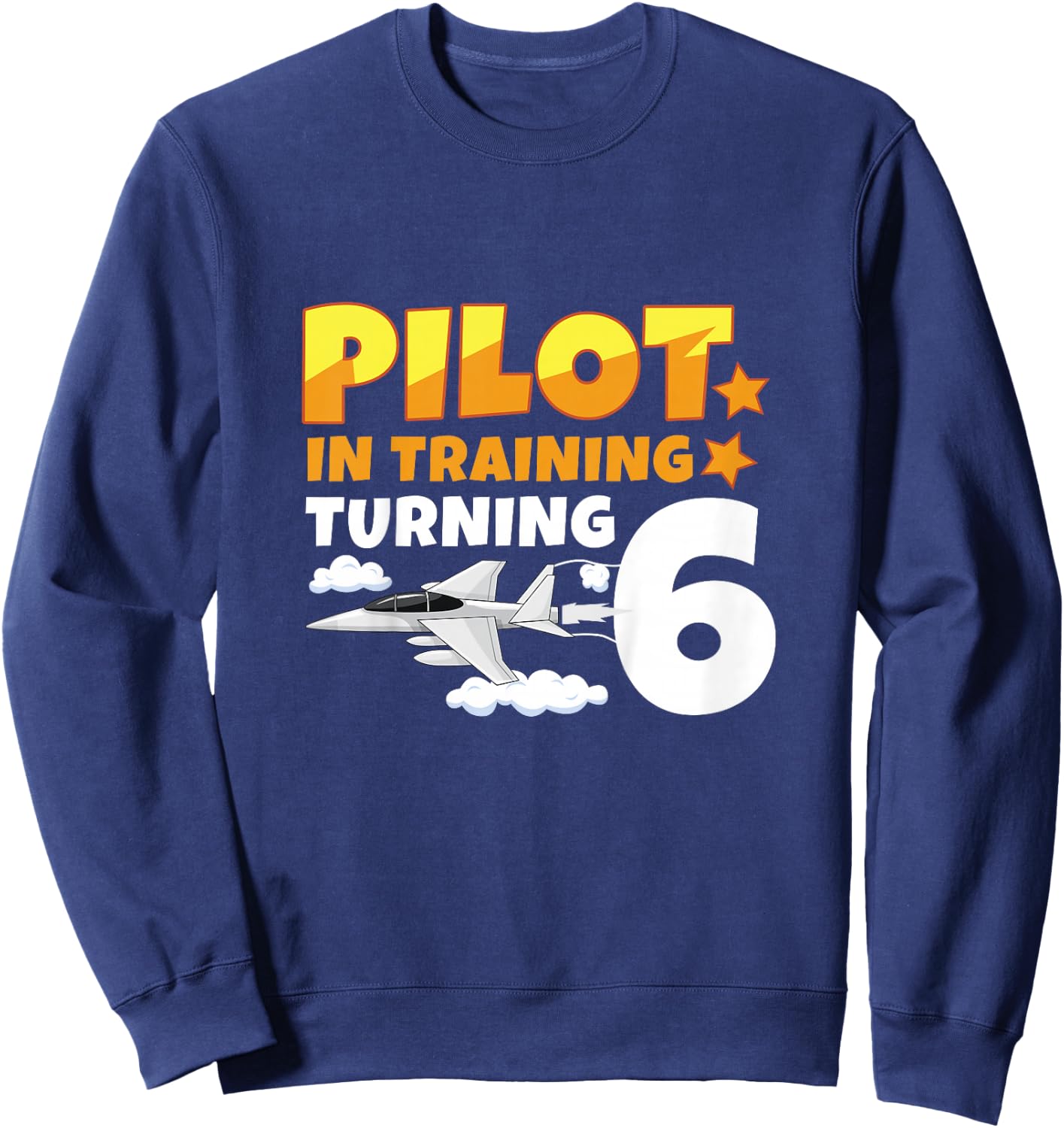 Pilot Training Turning 6 Fighter Jet Year 6th Birthday Sweatshirt - Sweatshirt | Navy