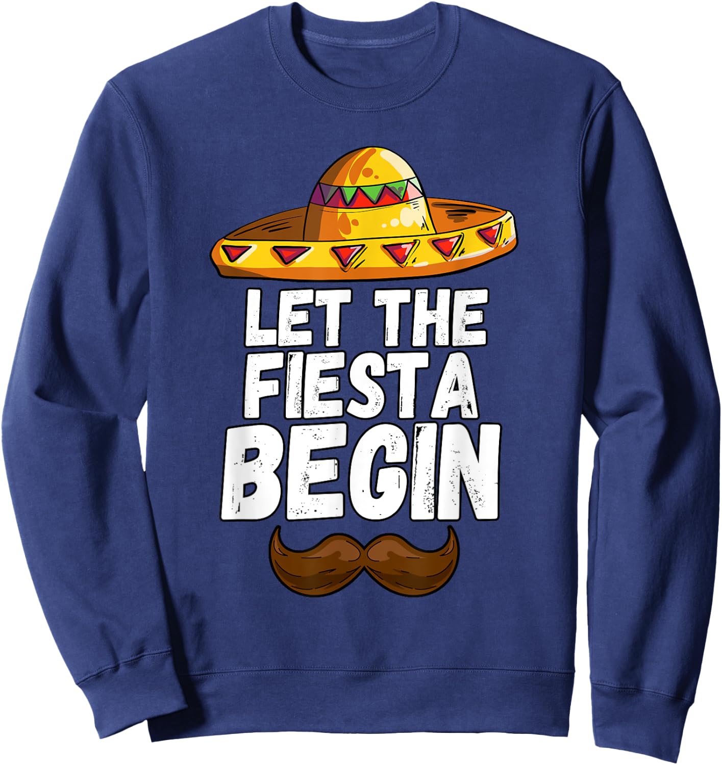 Let The Fiesta Begin Cinco De Mayo Sombrero Sweatshirt - Sweatshirt | Navy