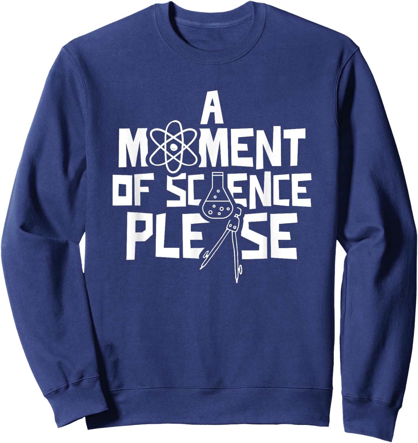 A Moment Of Science Please Research Scientist Sweatshirt - Sweatshirt | Navy