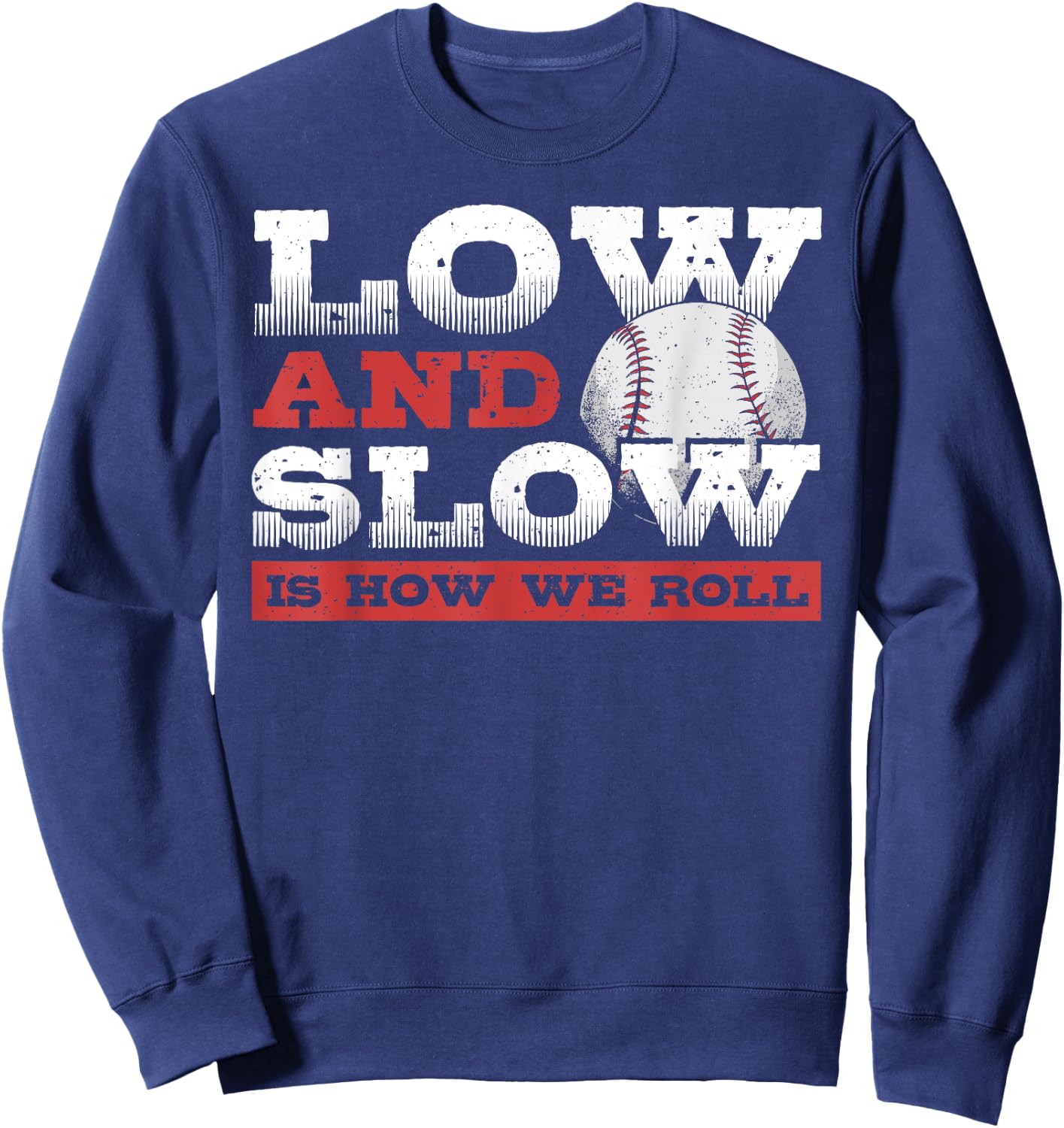 Low and Slow Is How We Roll - Slowpitch Softball Slow Pitch Sweatshirt - Sweatshirt | Navy