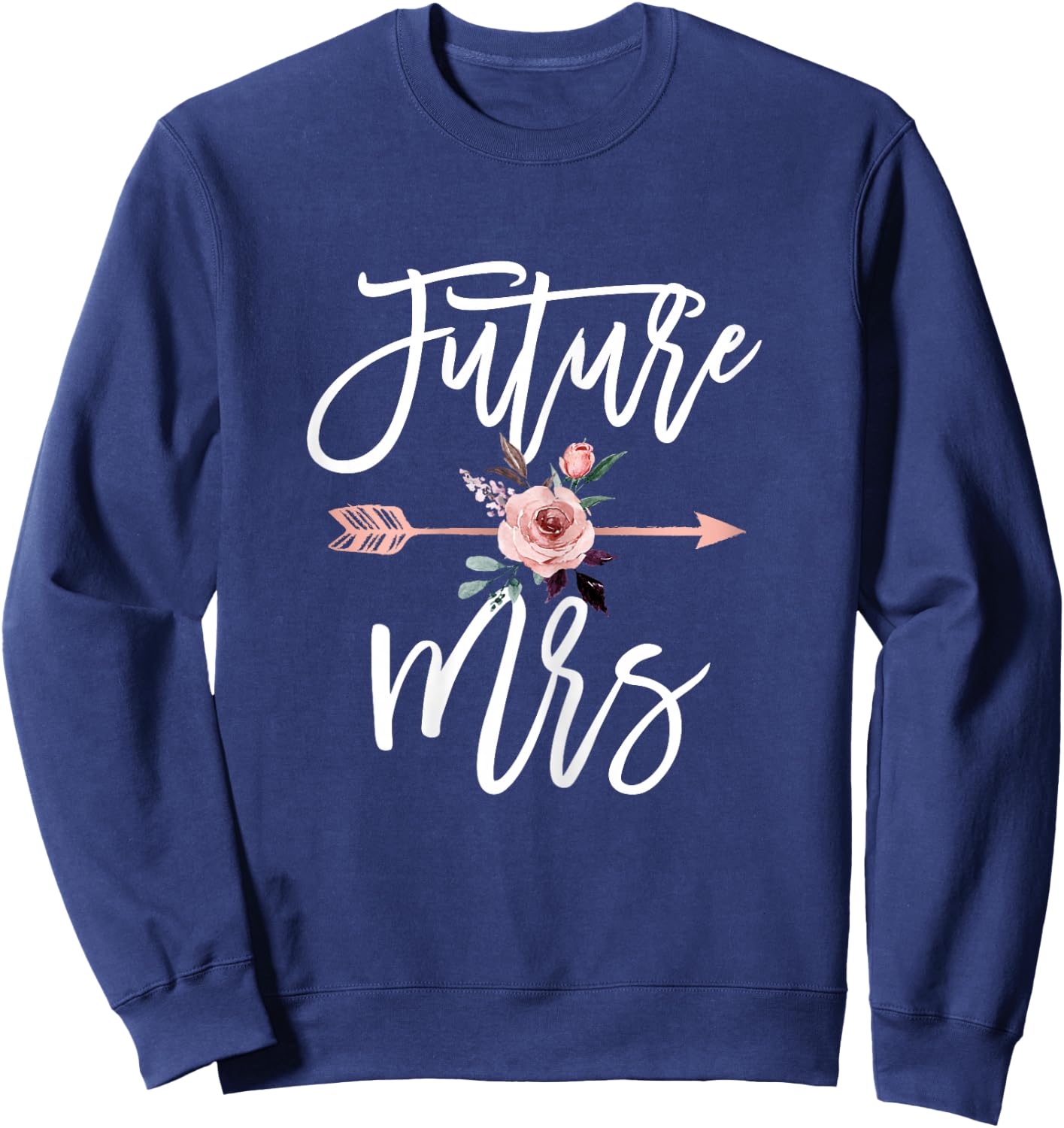 Future Mrs Soon To Be Bride Getting Ready for Marriage Cute Sweatshirt - Sweatshirt | Navy