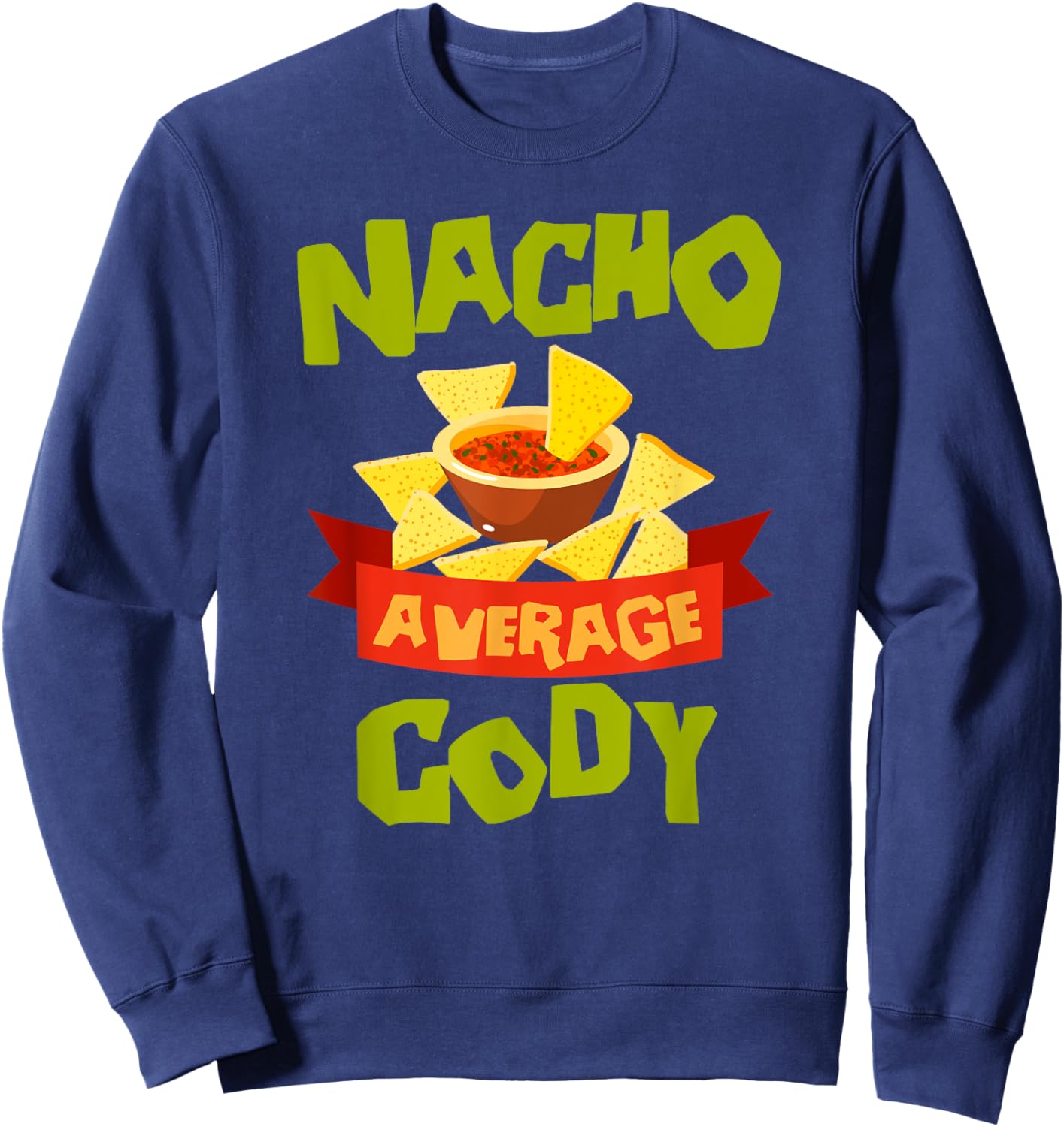 NACHO AVERAGE CODY Funny Birthday Personalized Name Gift Sweatshirt - Sweatshirt | Navy