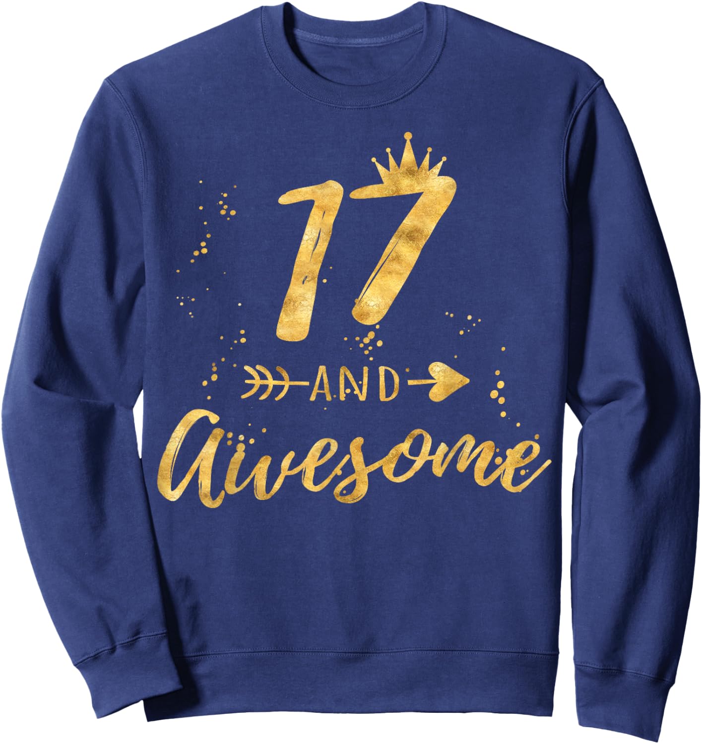 17th Birthday Shirt for Teen Girl, 17 and Awesome Gifts Sweatshirt - Sweatshirt | Navy