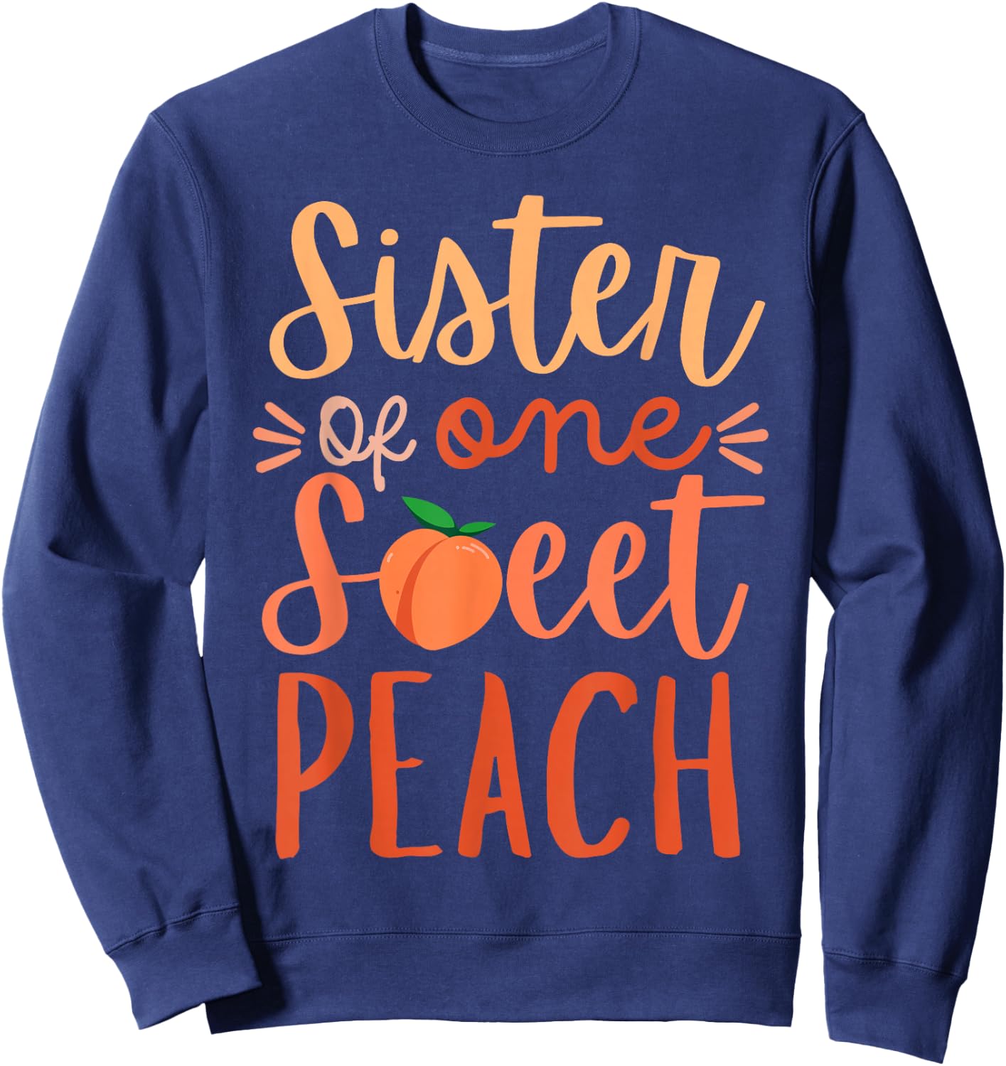 Sister of The Sweet One Peach 1st Birthday Family Matching Sweatshirt - Sweatshirt | Navy