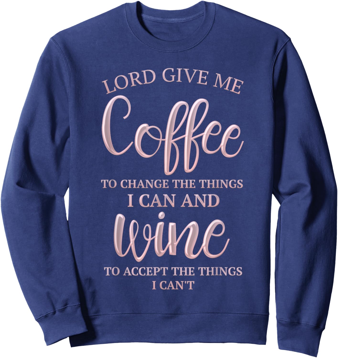 Lord give me coffee to change the things I can and Sweatshirt - Sweatshirt | Navy