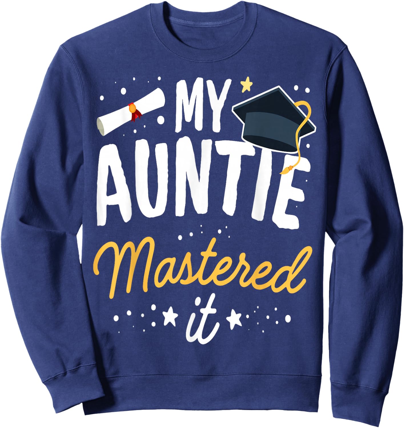 Masters Graduation My Auntie Mastered It Class of 2025 Sweatshirt - Sweatshirt | Navy