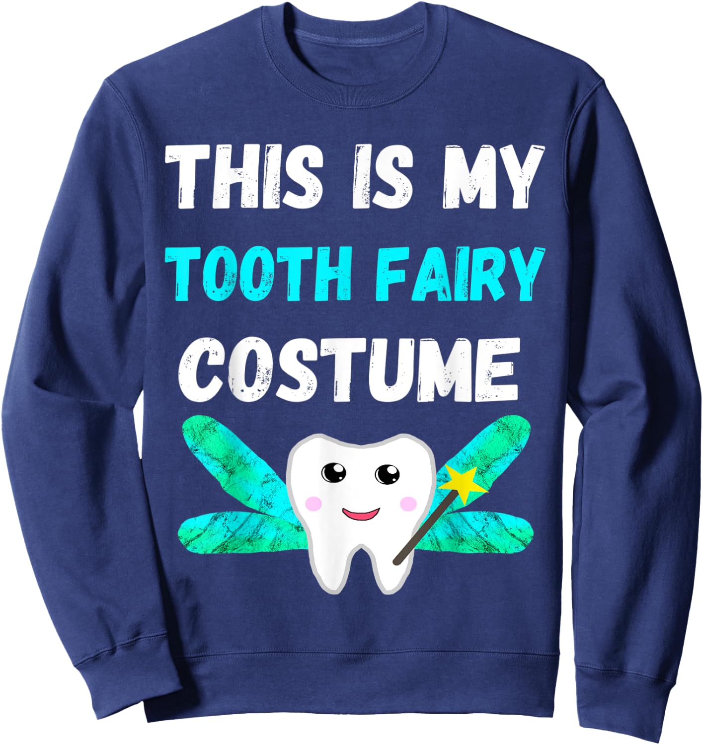 This Is My Tooth Fairy Costume Dental Hygienist Oral Hygiene Sweatshirt - Sweatshirt | Navy
