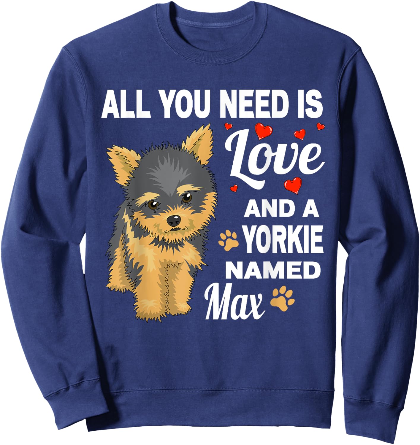 Cute Yorkie Named Max For Yorkshire Terrier Dog Name Sweatshirt - Sweatshirt | Navy