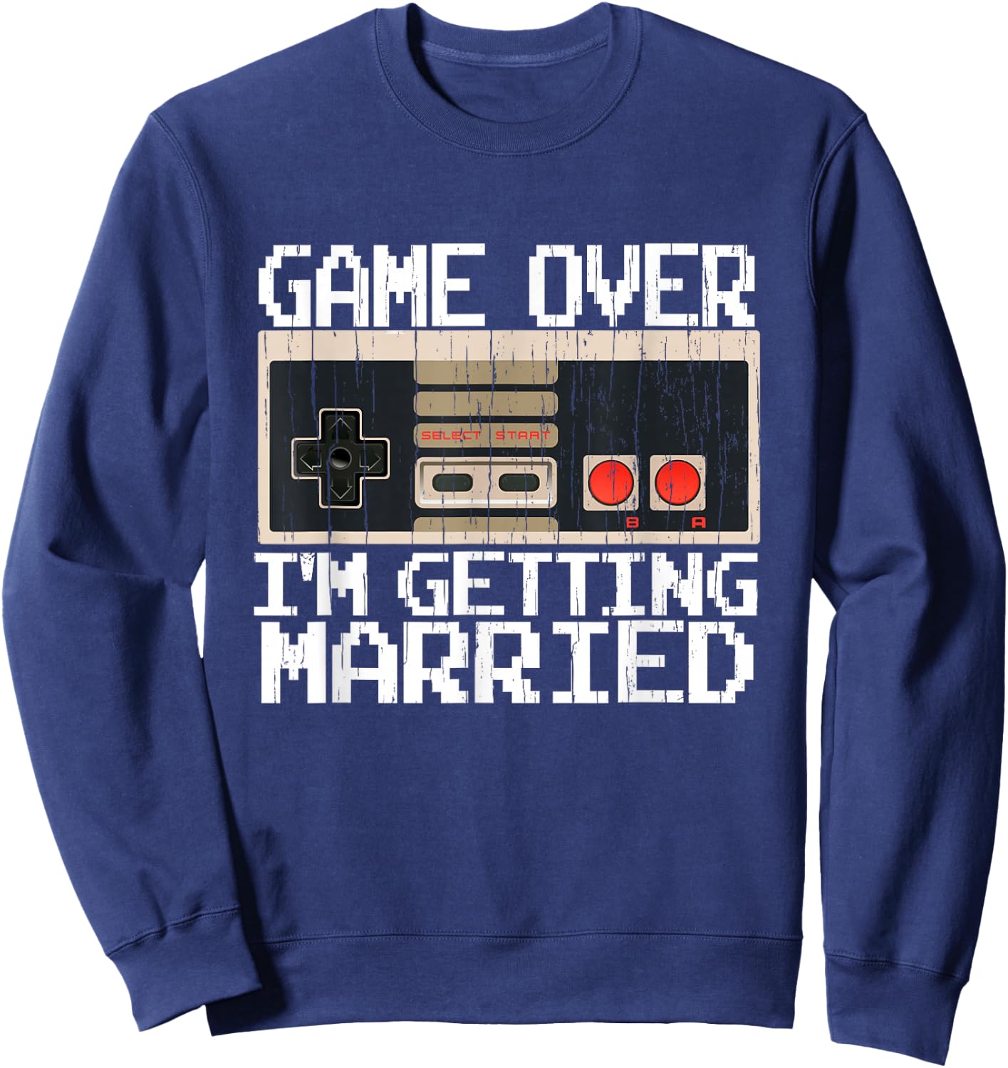 Game Over I’m Getting Married Gamer Groom Sweatshirt - Sweatshirt | Navy