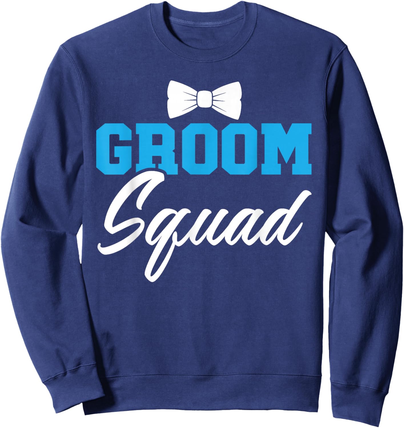 Groom Squad Party Marry Bride Groomsquad Bachelor Sweatshirt - Sweatshirt | Navy
