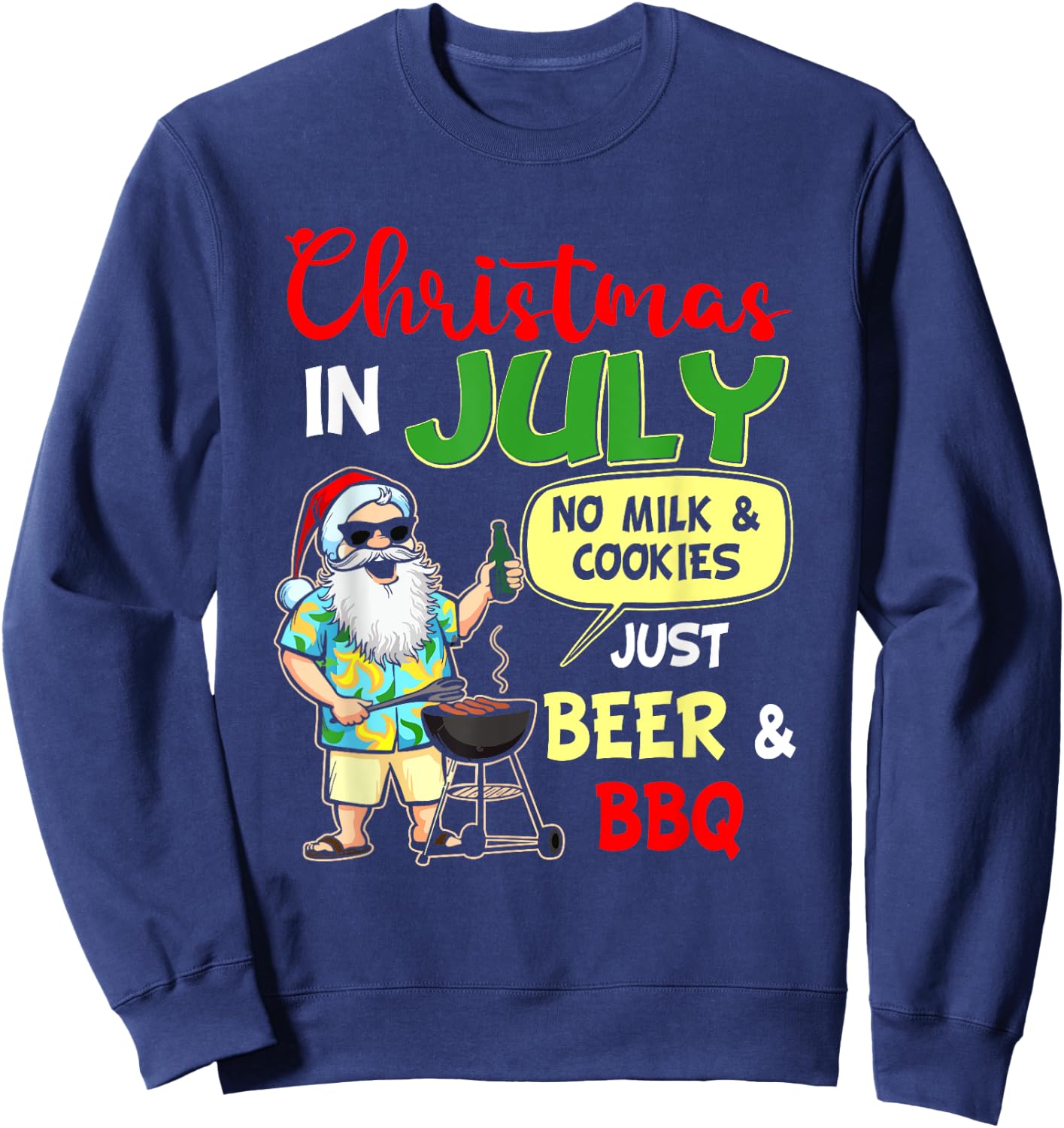 Christmas In July No Milk And Cookies Just Beer And BBQ Sweatshirt - Sweatshirt | Navy