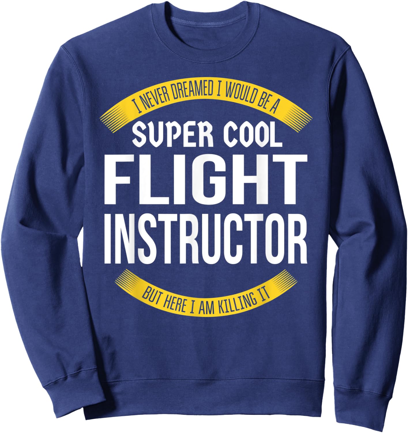 Funny Flight Instructor Gifts Appreciation Sweatshirt - Sweatshirt | Navy
