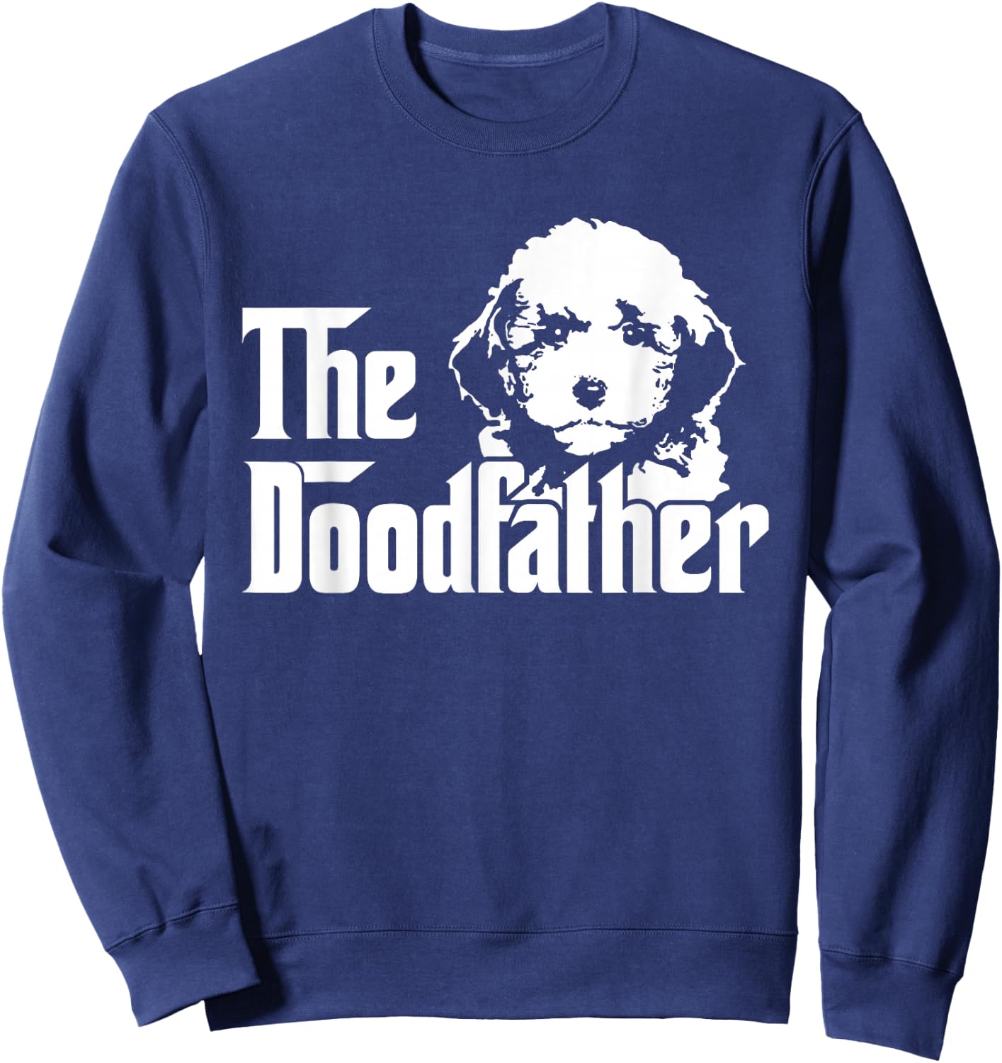 The Doodfather - Funny Dog Goldendoodle Labradoodle Sweatshirt - Sweatshirt | Navy