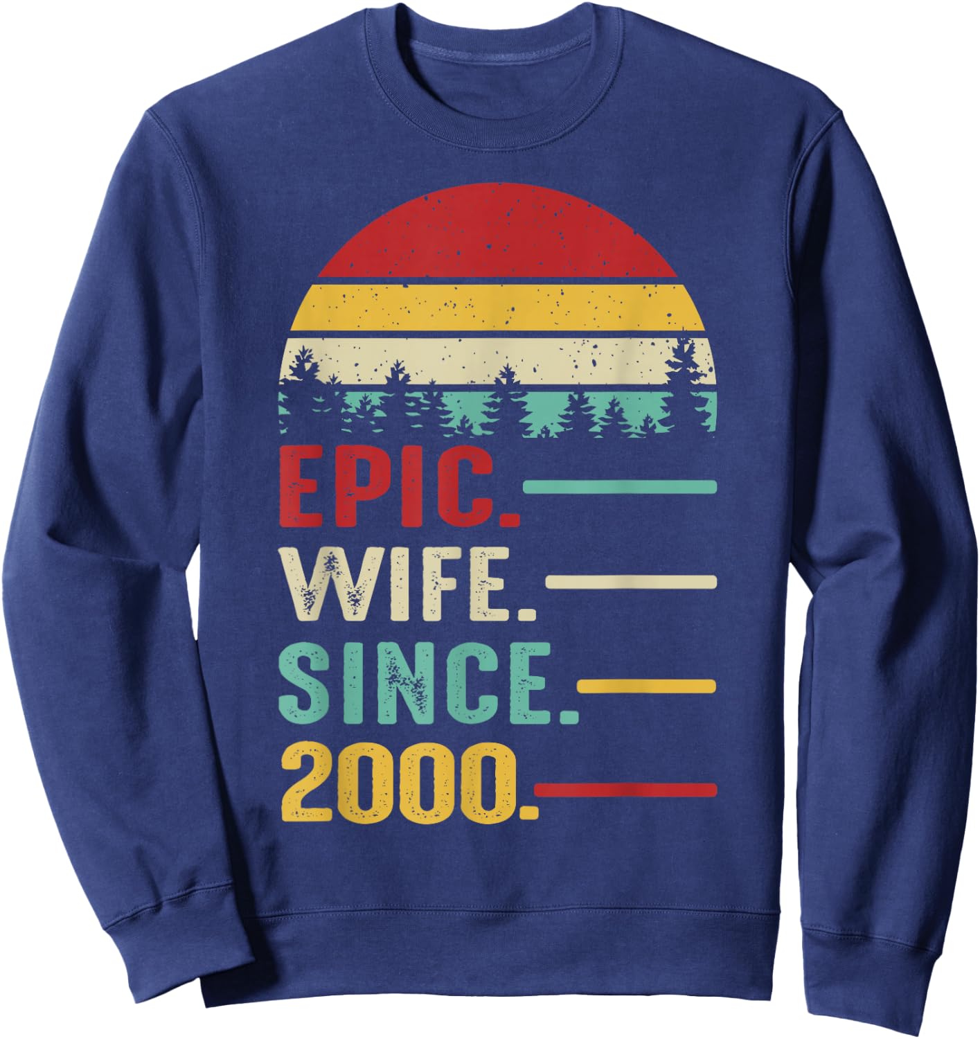 25th Wedding Anniversary Epic Wife Since 2000 Sweatshirt - Sweatshirt | Navy