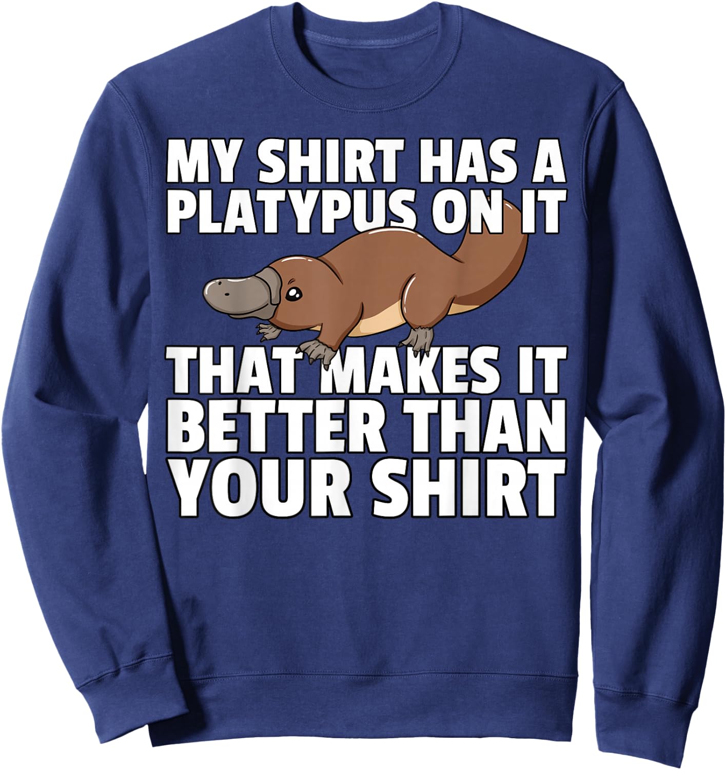 My Shirt Has Platypus Gift Girls Kids Men Lover Sweatshirt - Sweatshirt | Navy