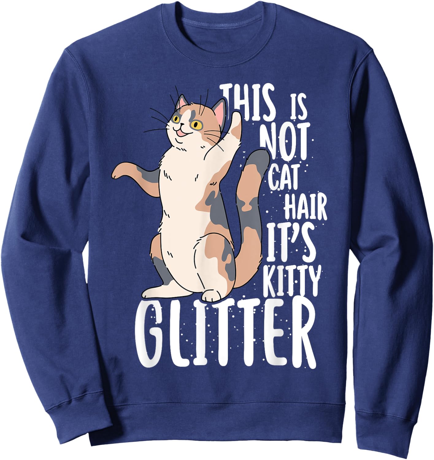This Is Not Cat Hair It's Kitty Glitter Men Women Girls Kids Sweatshirt - Sweatshirt | Navy