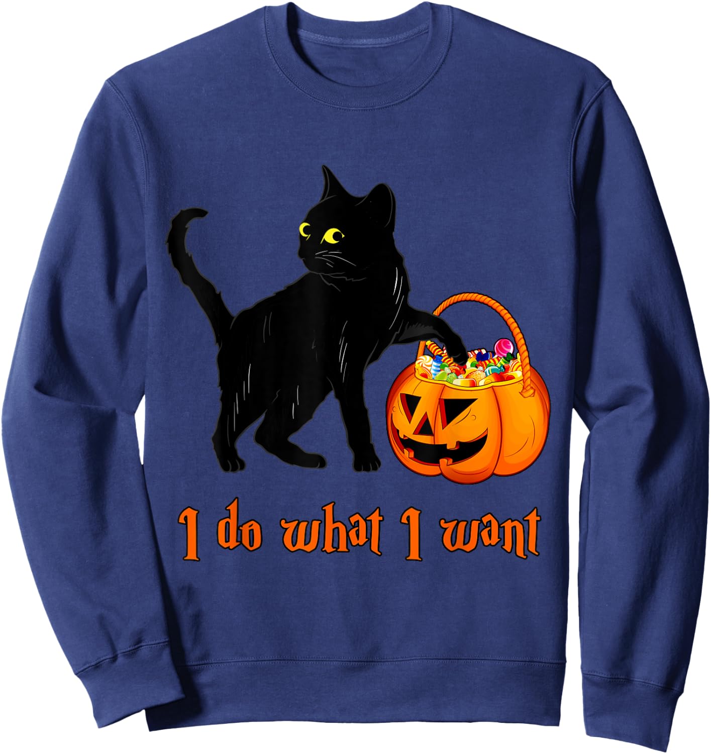 Cat I Do What I Want Halloween Candy Pumpkin Bag Black Cat Sweatshirt - Sweatshirt | Navy