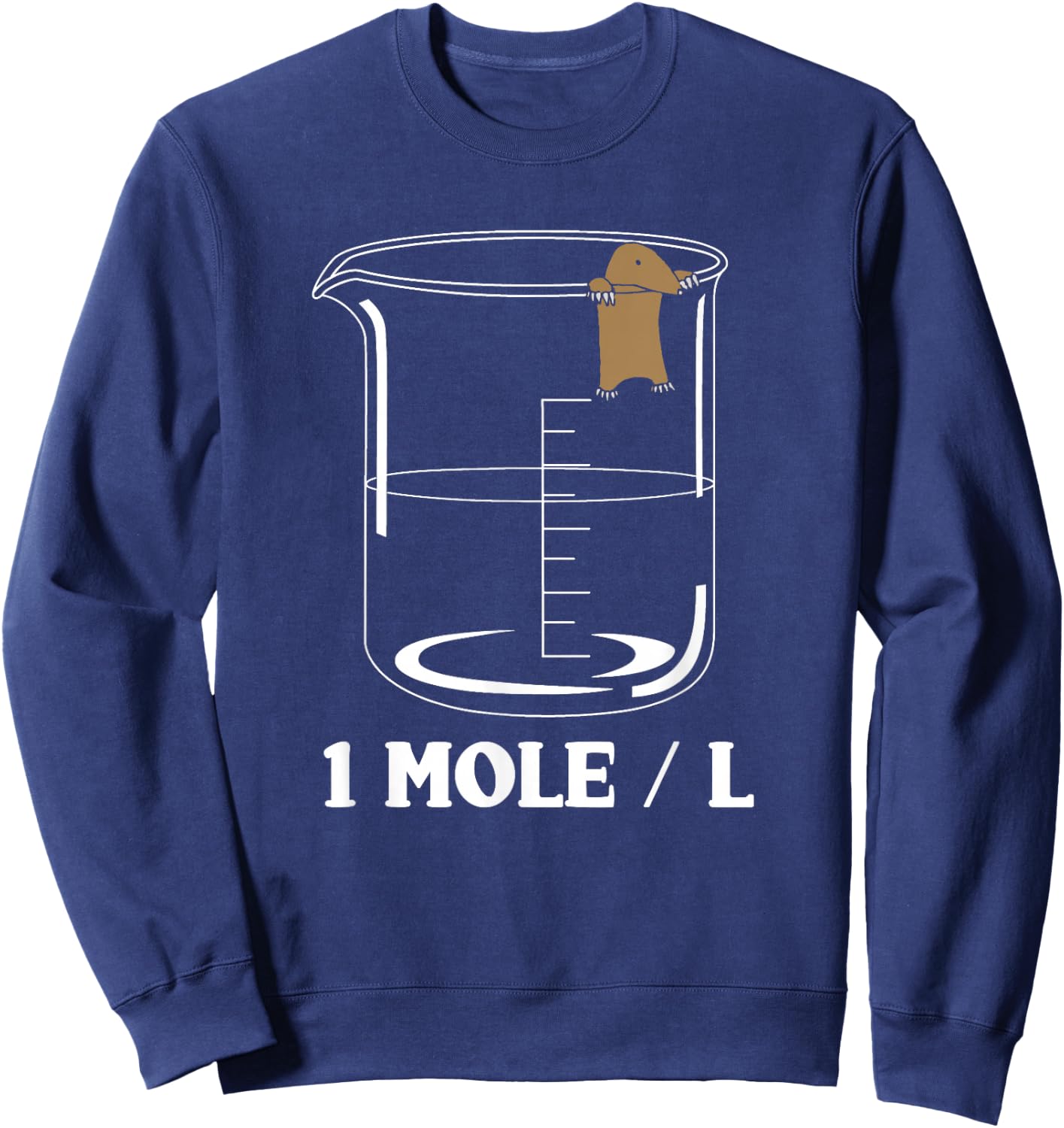 One Mole Per Liter Chemistry Biochemist Sweatshirt - Sweatshirt | Navy