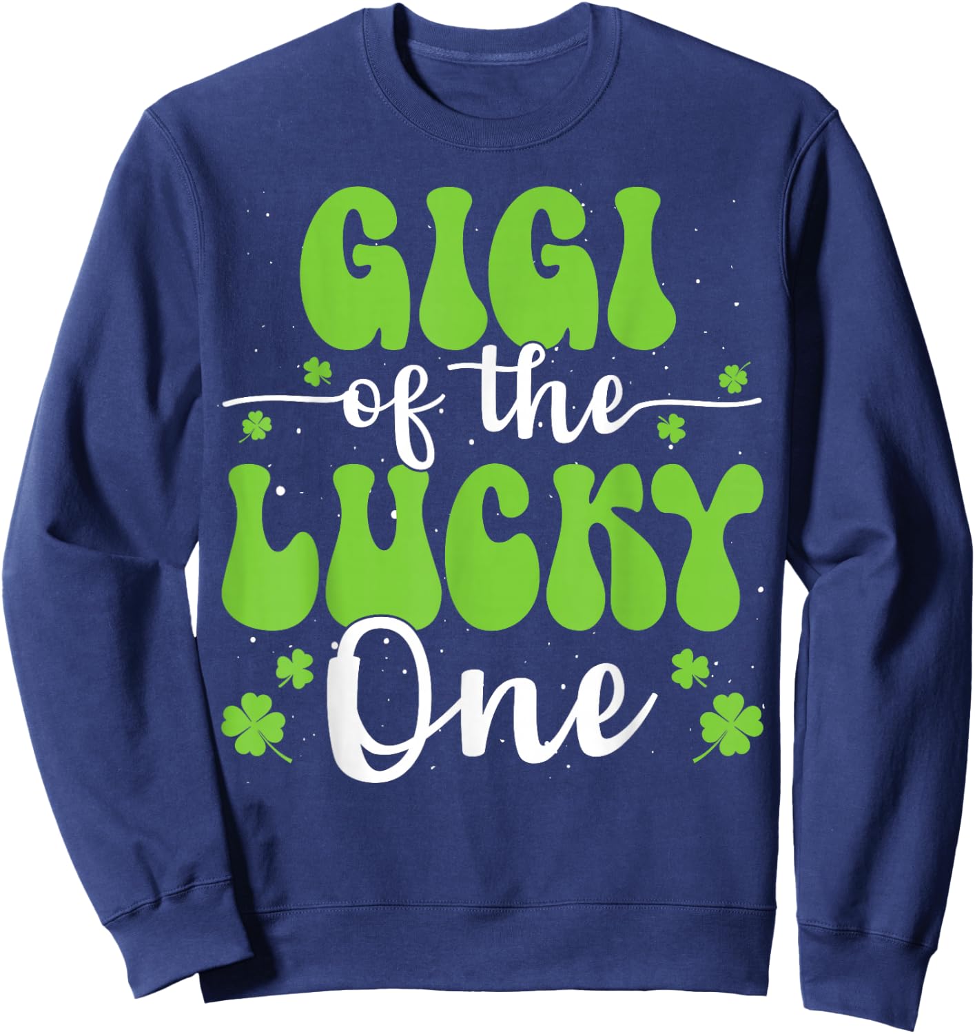 Gigi Of The Lucky One First Birthday St Patrick's Day Sweatshirt - Sweatshirt | Navy