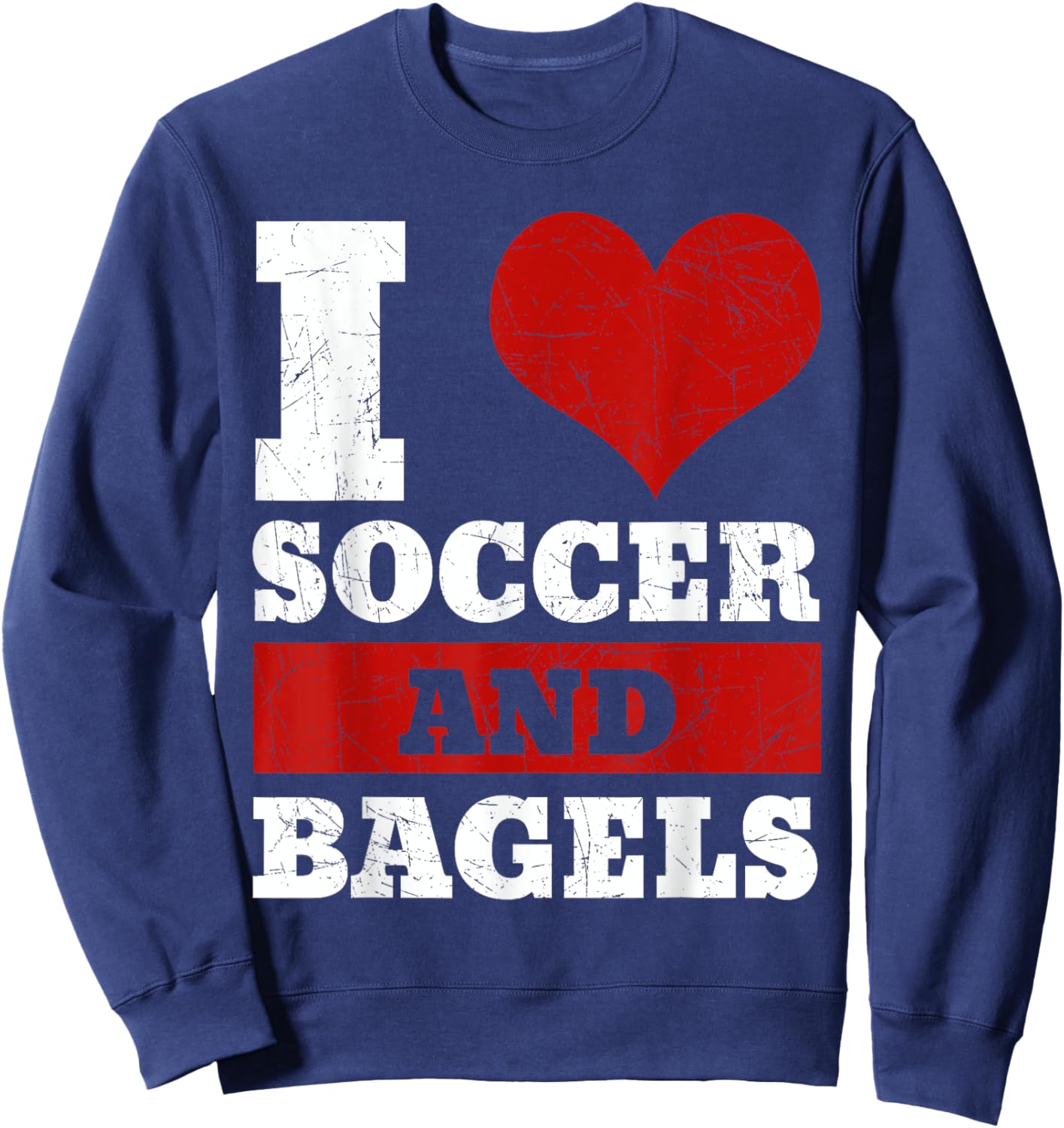 I Love Soccer And Bagels Team Sport Goal Jewish Bread Roll Sweatshirt - Sweatshirt | Navy