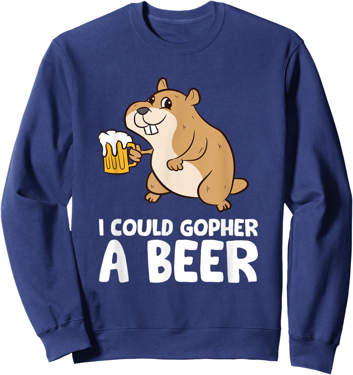I Could Gopher A Beer Funny Gopher Sweatshirt - Sweatshirt | Navy