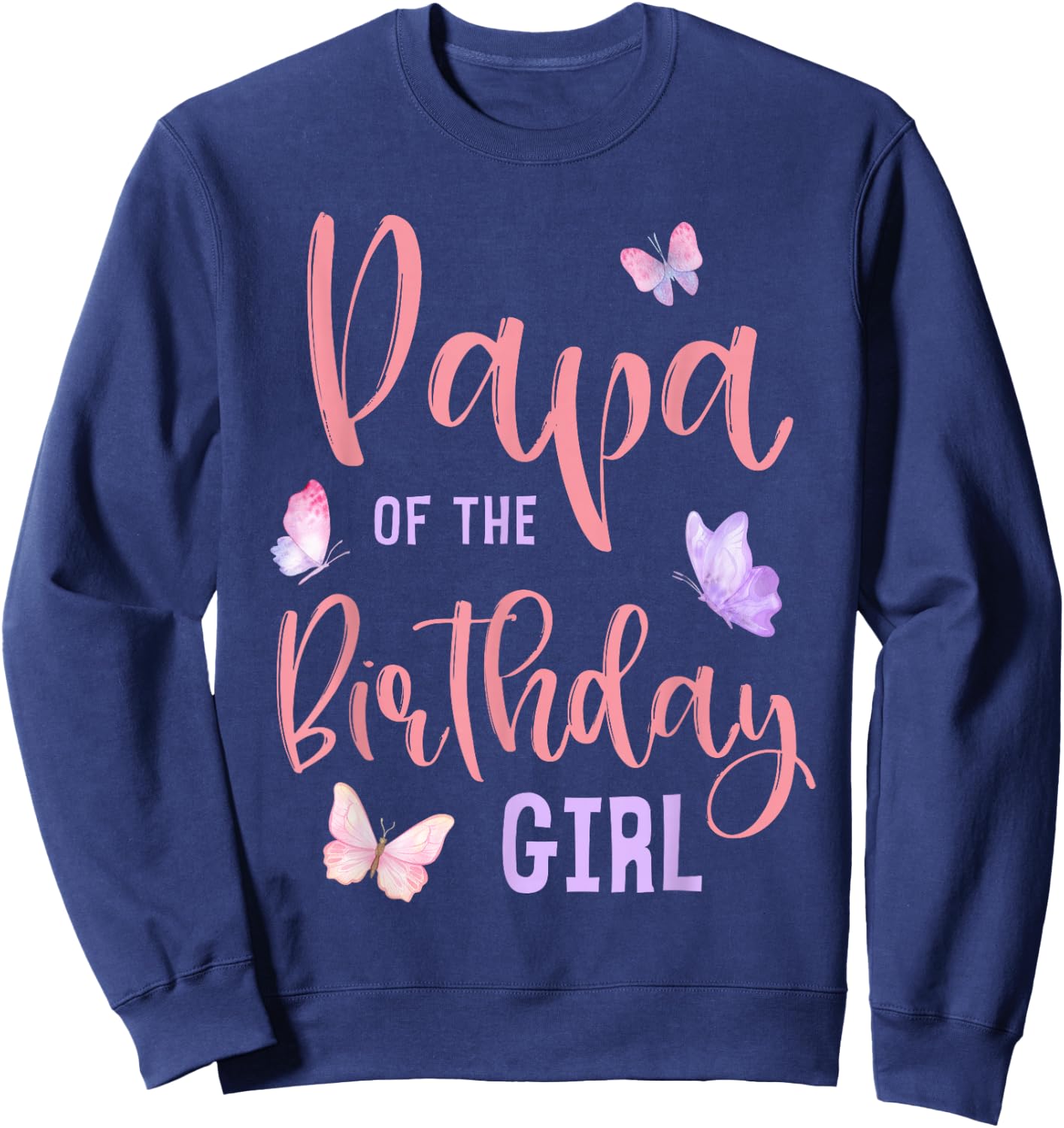 Papa of The Birthday Girl Butterfly Party Matching Family Sweatshirt - Sweatshirt | Navy