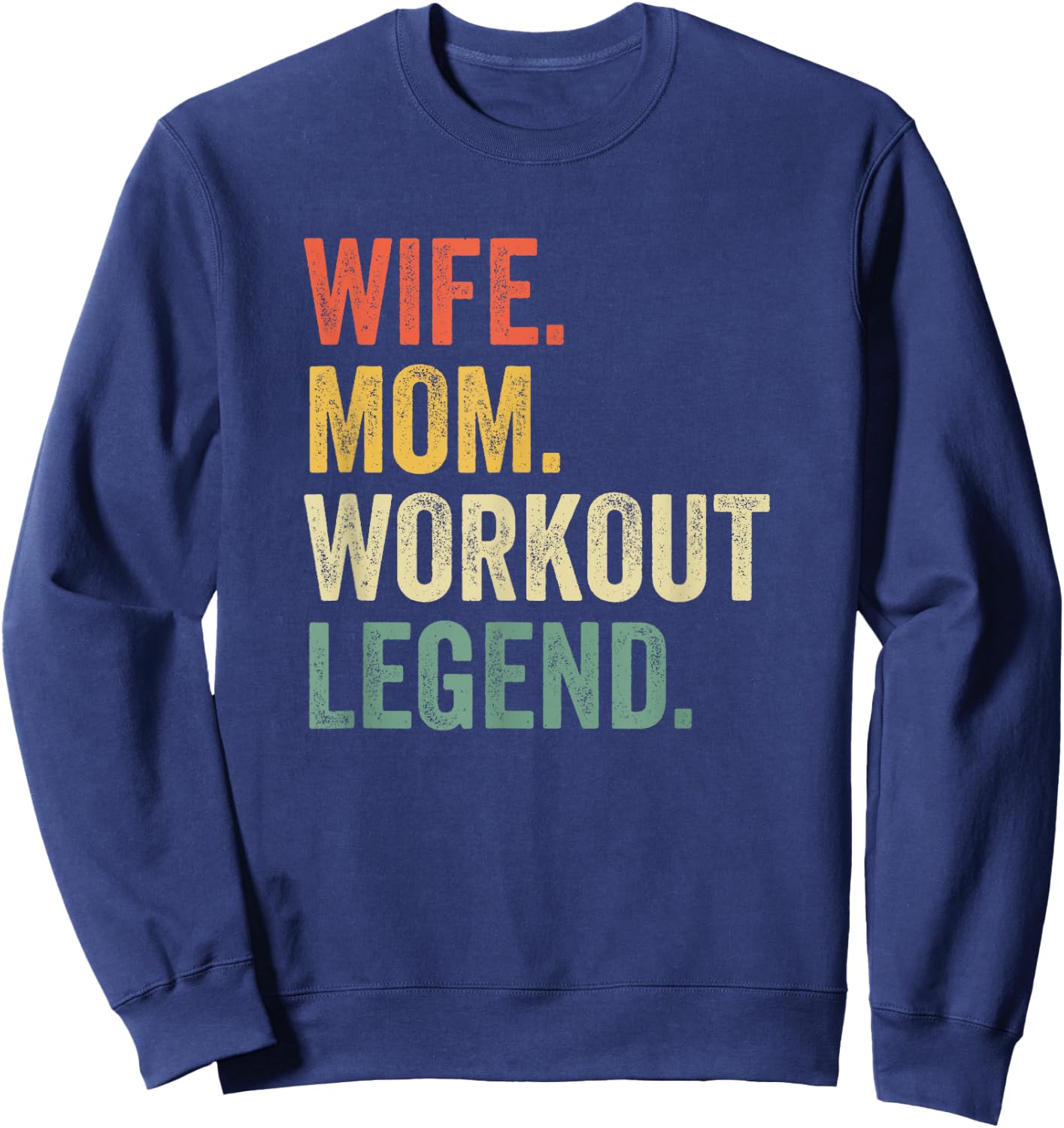 Wife Mom Workout Legend Funny Fitness Trainer Mother Sweatshirt - Sweatshirt | Navy