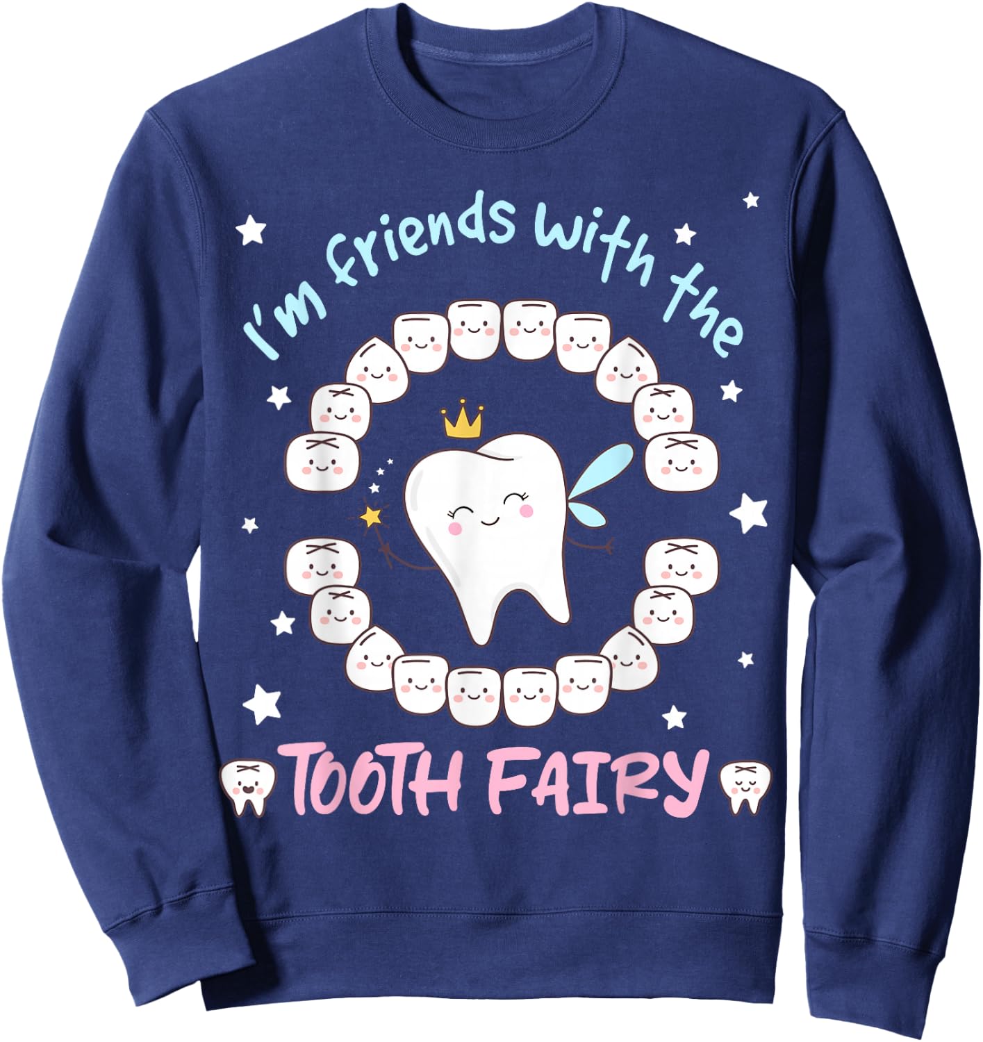 I'm Friends with the Tooth Fairy Dentist Dental Assistant Sweatshirt - Sweatshirt | Navy