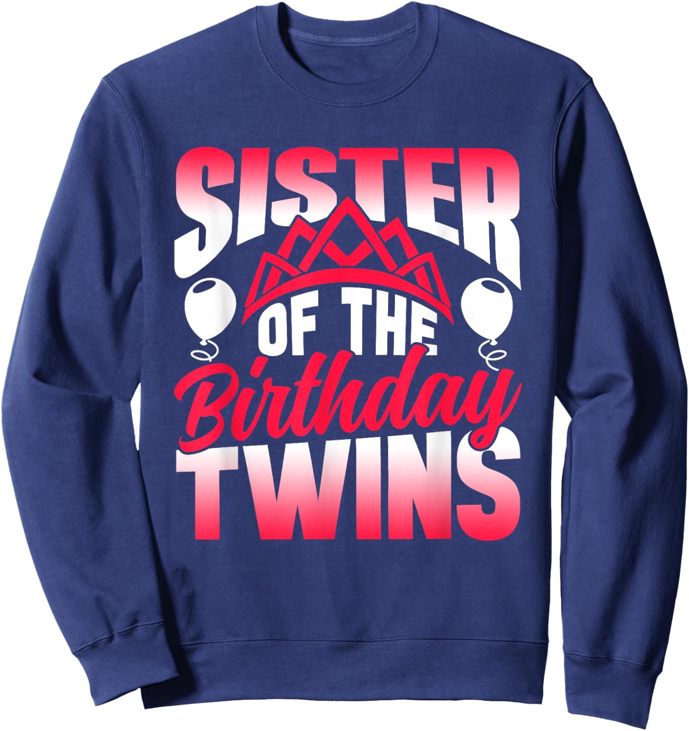 Sister Of The Birthday Twins Celebrate Cute Twin Sweatshirt - Sweatshirt | Navy