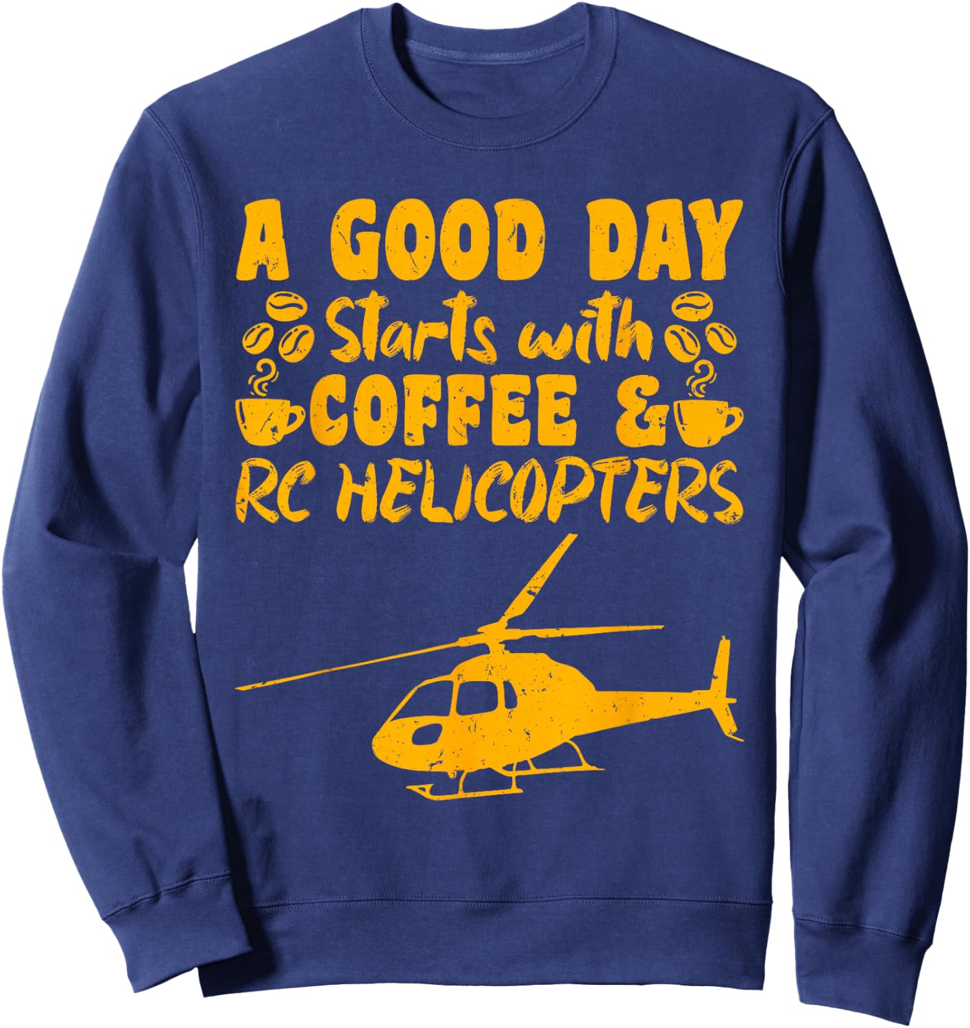 RC Flight A Good Day starts with Coffee RC Helicopters Sweatshirt - Sweatshirt | Navy
