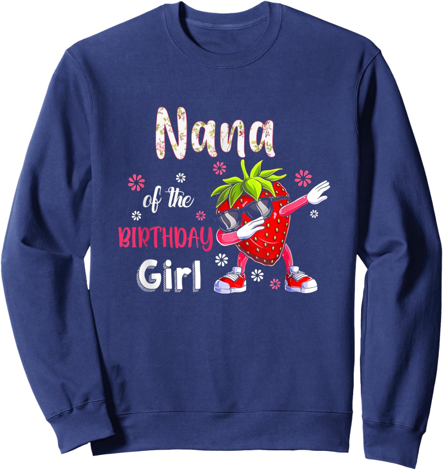 Fruit Lovers Nana of the Birthday Girl Strawberry Sweatshirt - Sweatshirt | Navy