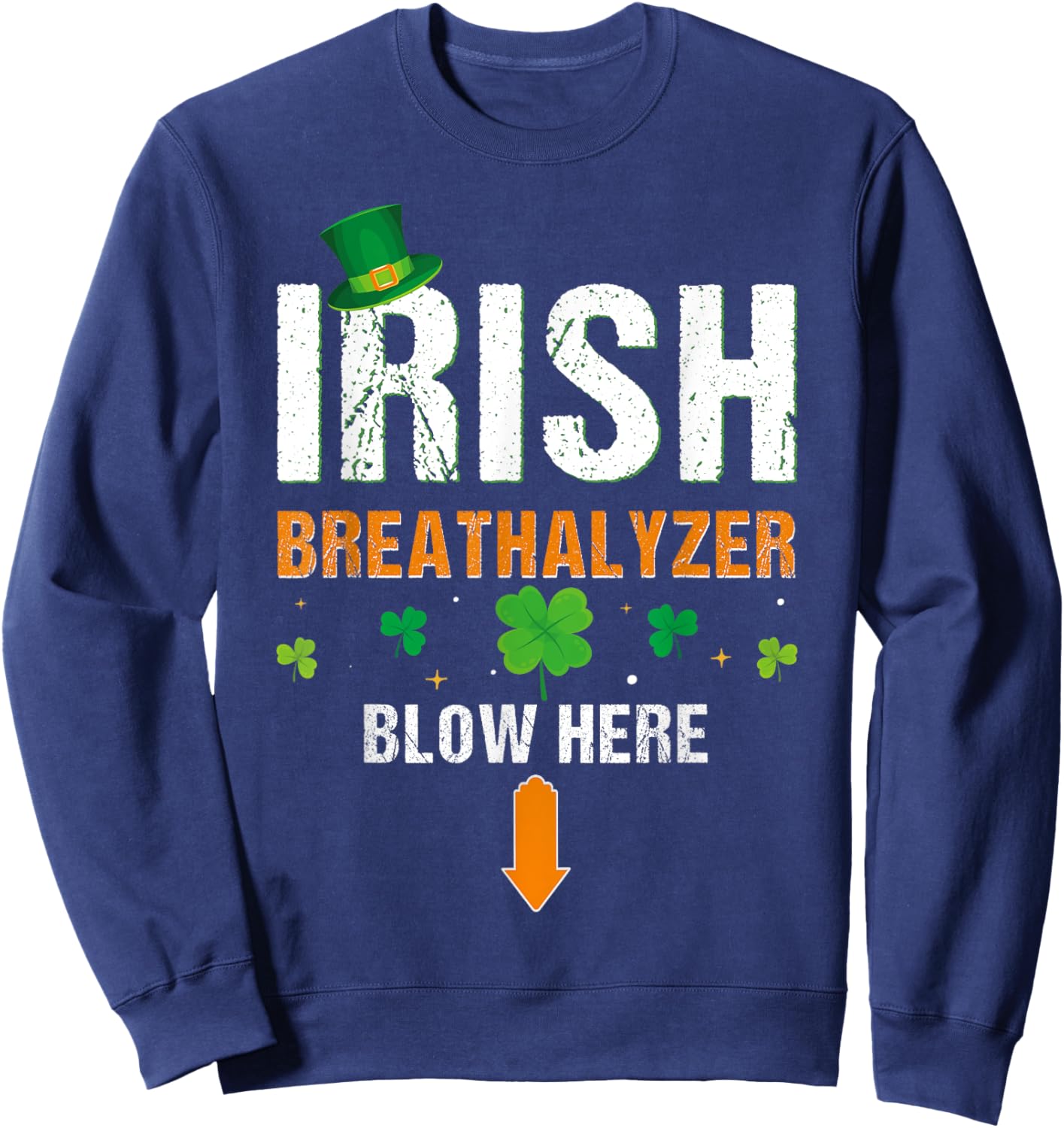 Funny Irish Breathalyzer Blow Here St. Patrick's Day Drink Sweatshirt - Sweatshirt | Navy