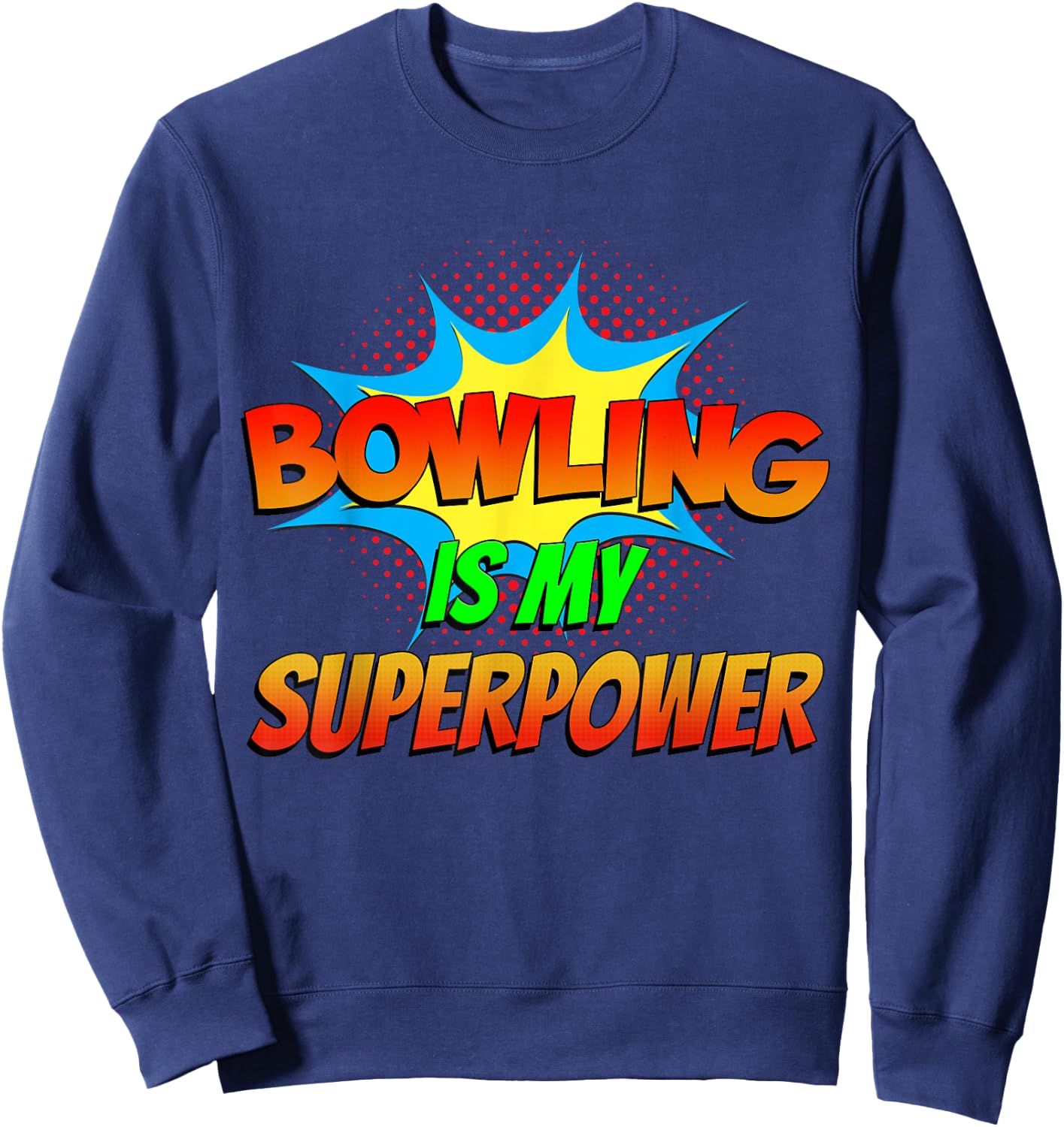 Bowling is my Superpower Funny Comic Book Superhero Bowling Sweatshirt - Sweatshirt | Navy