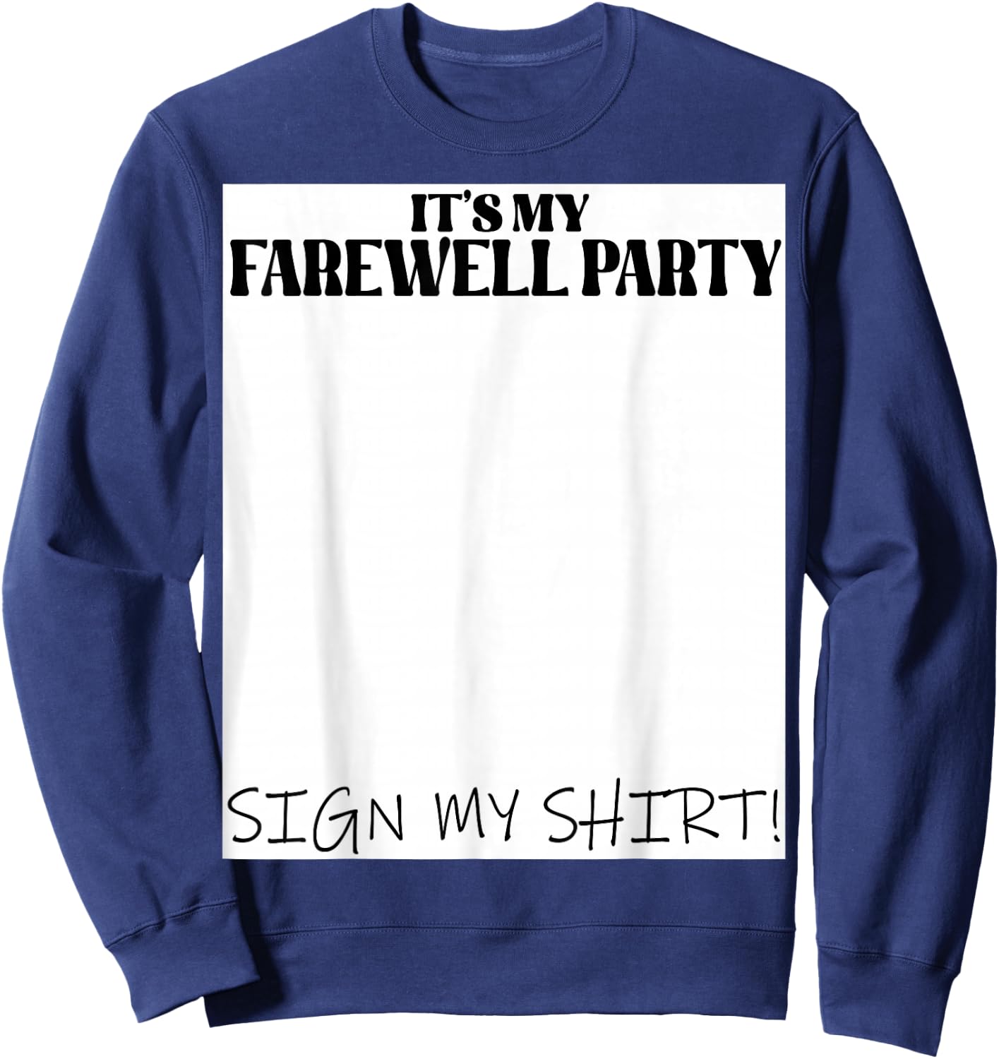 It's My Farewell Party Sign My For Goodbye Parting Sweatshirt - Sweatshirt | Navy