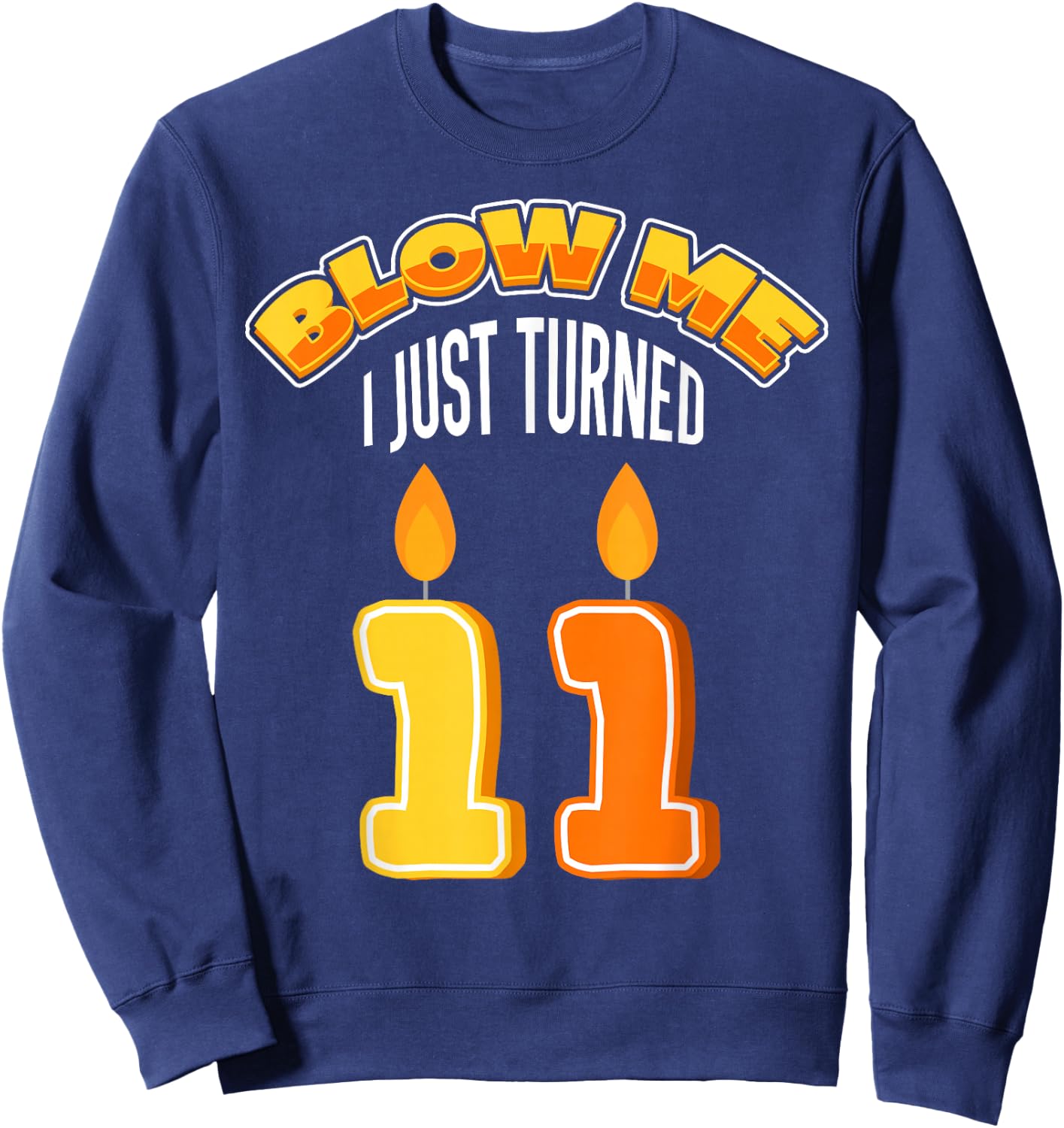 Candle 11 Birthday Party Decor Wishes Blow Candlelight Cake Sweatshirt - Sweatshirt | Navy
