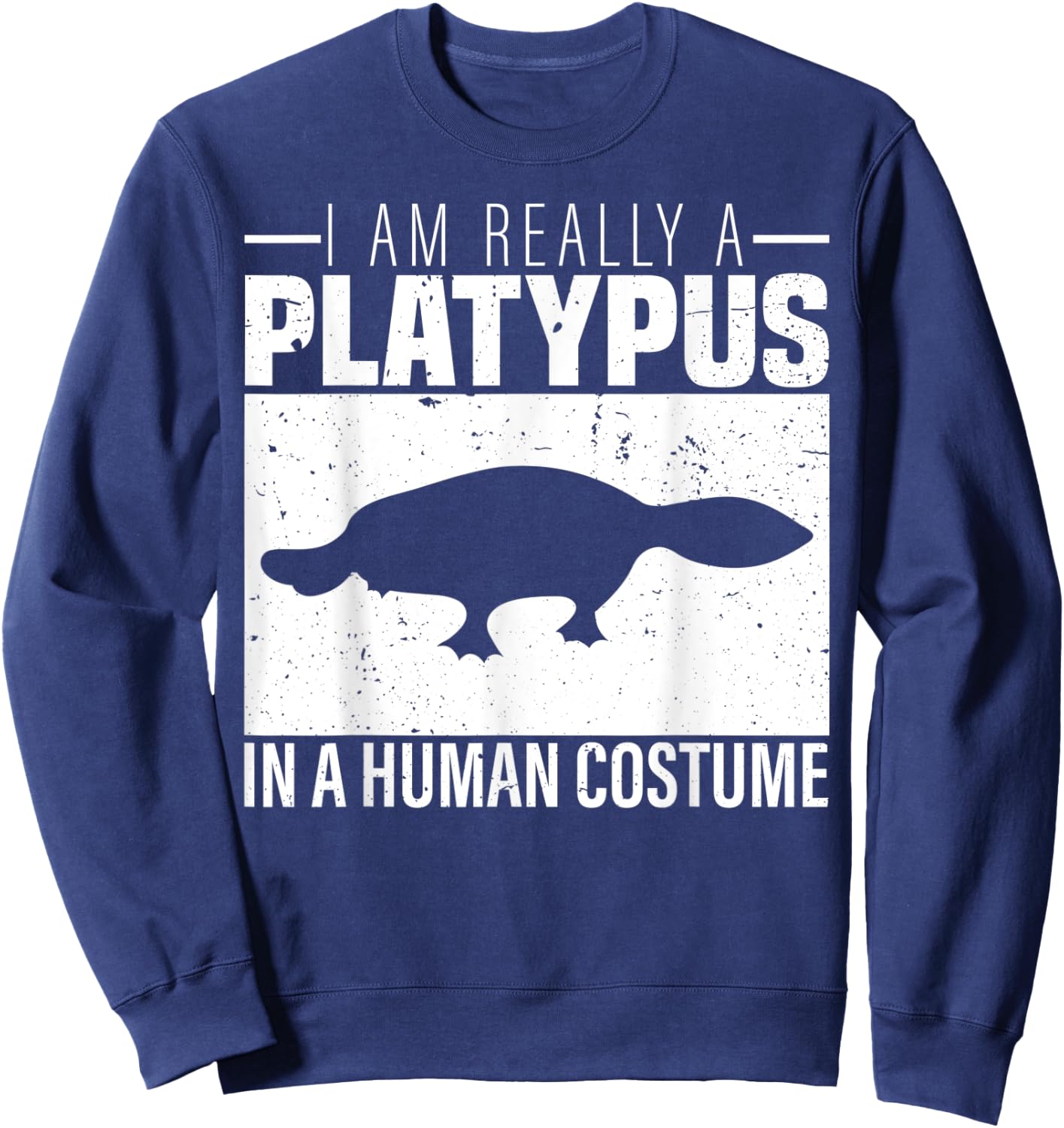 I am Really a Platypus in a Human Costume Halloween Sweatshirt - Sweatshirt | Navy