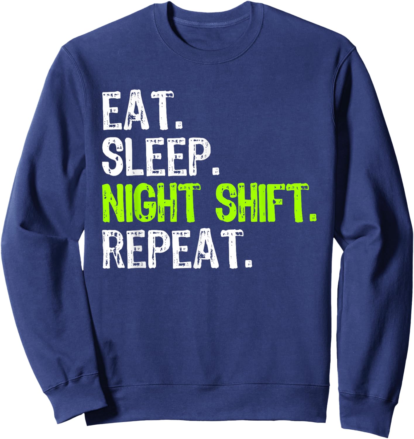 Eat Sleep Night Shift Repeat RN Nurse Funny NightShift Sweatshirt - Sweatshirt | Navy