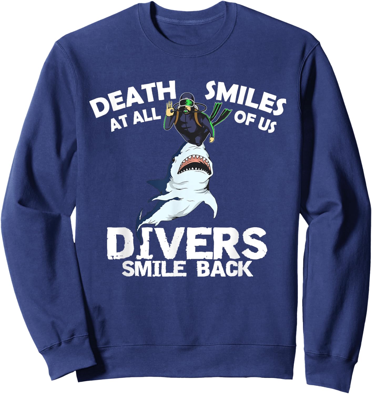 Divers Just Smile Back, Scuba Diver Shark Sweatshirt - Sweatshirt | Navy