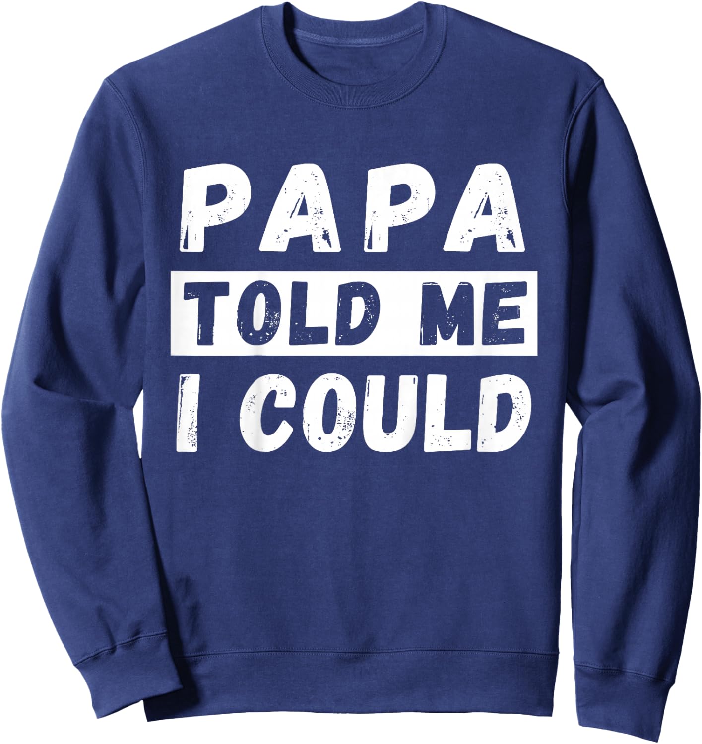 Papa Told Me I Could Kids Youth Funny Grandkid Sweatshirt - Sweatshirt | Navy