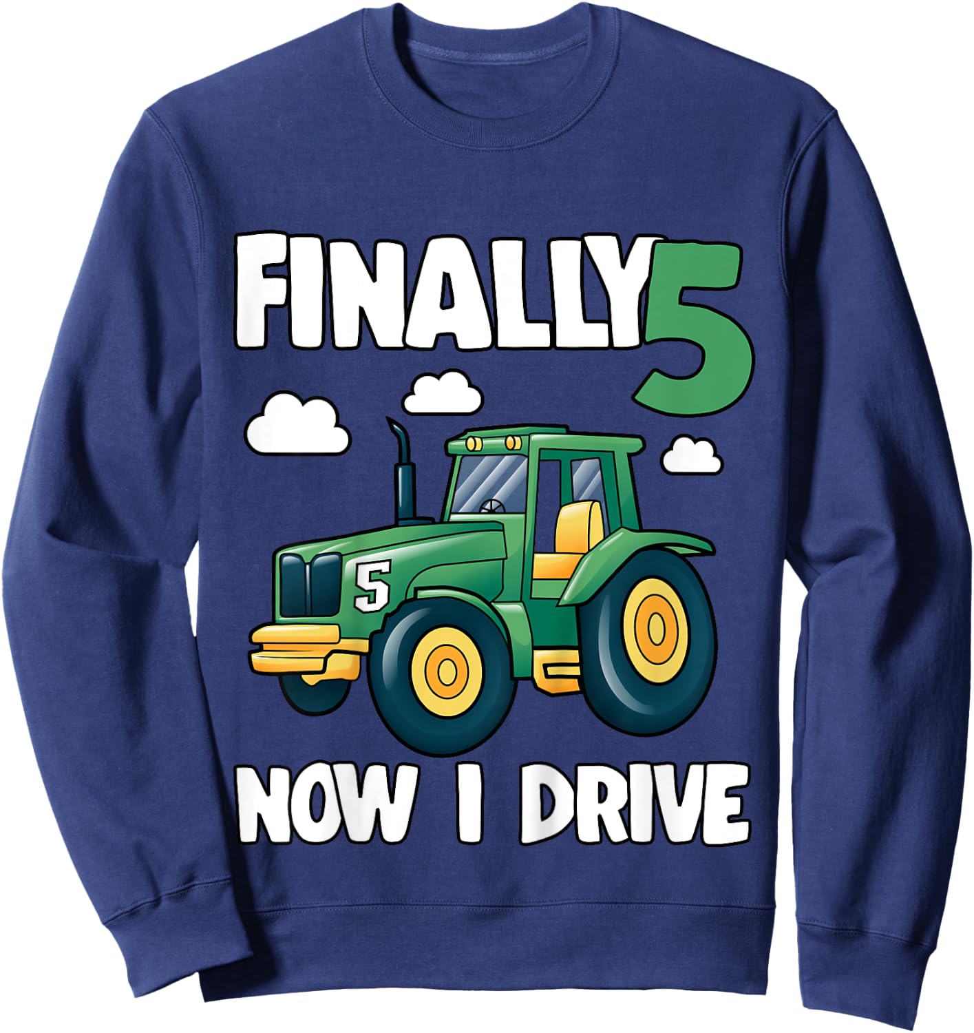Kids Finally 5 Now I Drive 5th Birthday Party Boy Tractor Kids Sweatshirt - Sweatshirt | Navy