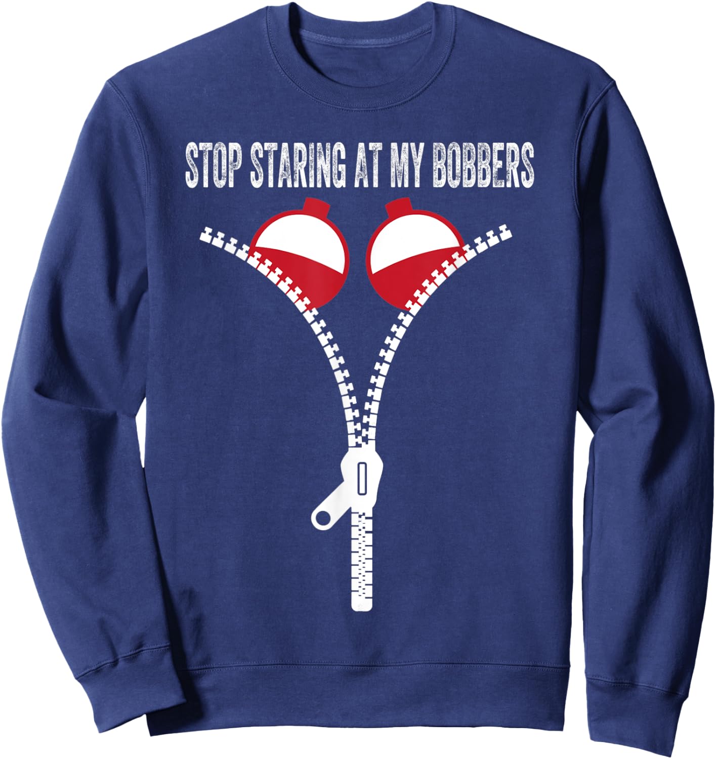 Stop Staring At My Bobbers Sweatshirt - Sweatshirt | Navy